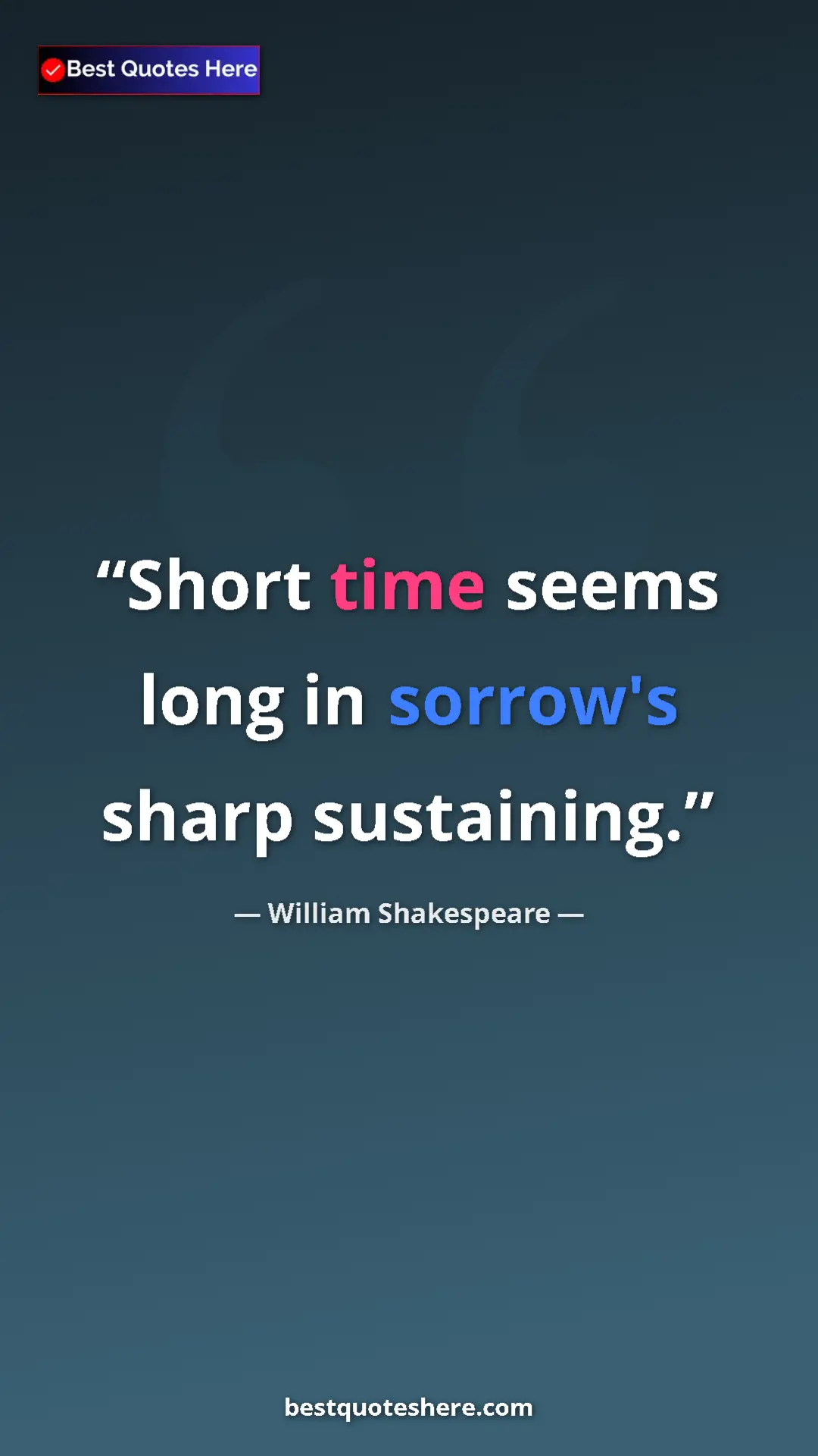 Pinterest quote poster by William Shakespeare: "Short time seems long in sorrow's sharp sustaining."