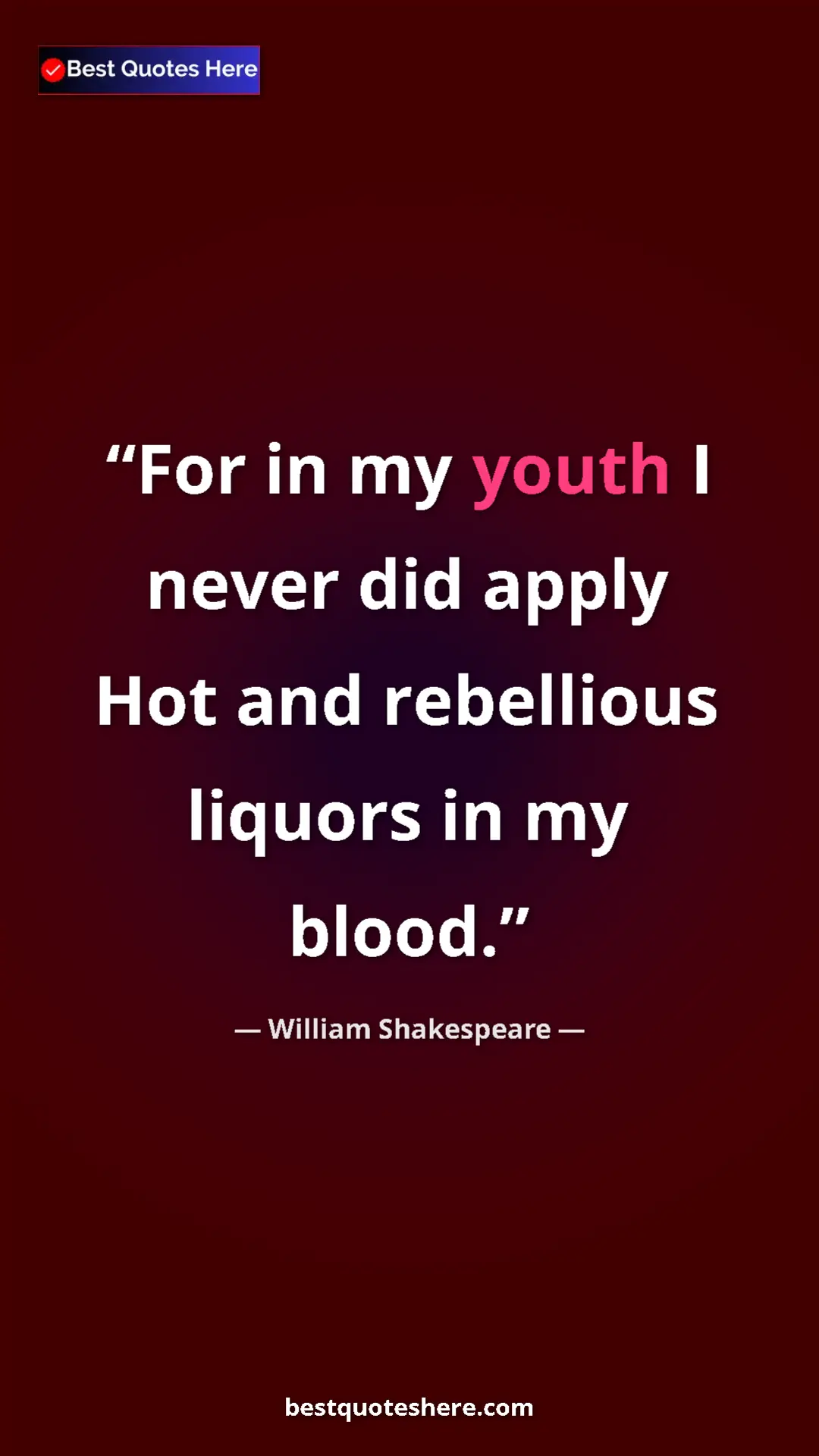 Pinterest quote poster by William Shakespeare: "For in my youth I never did apply Hot and rebellious..."
