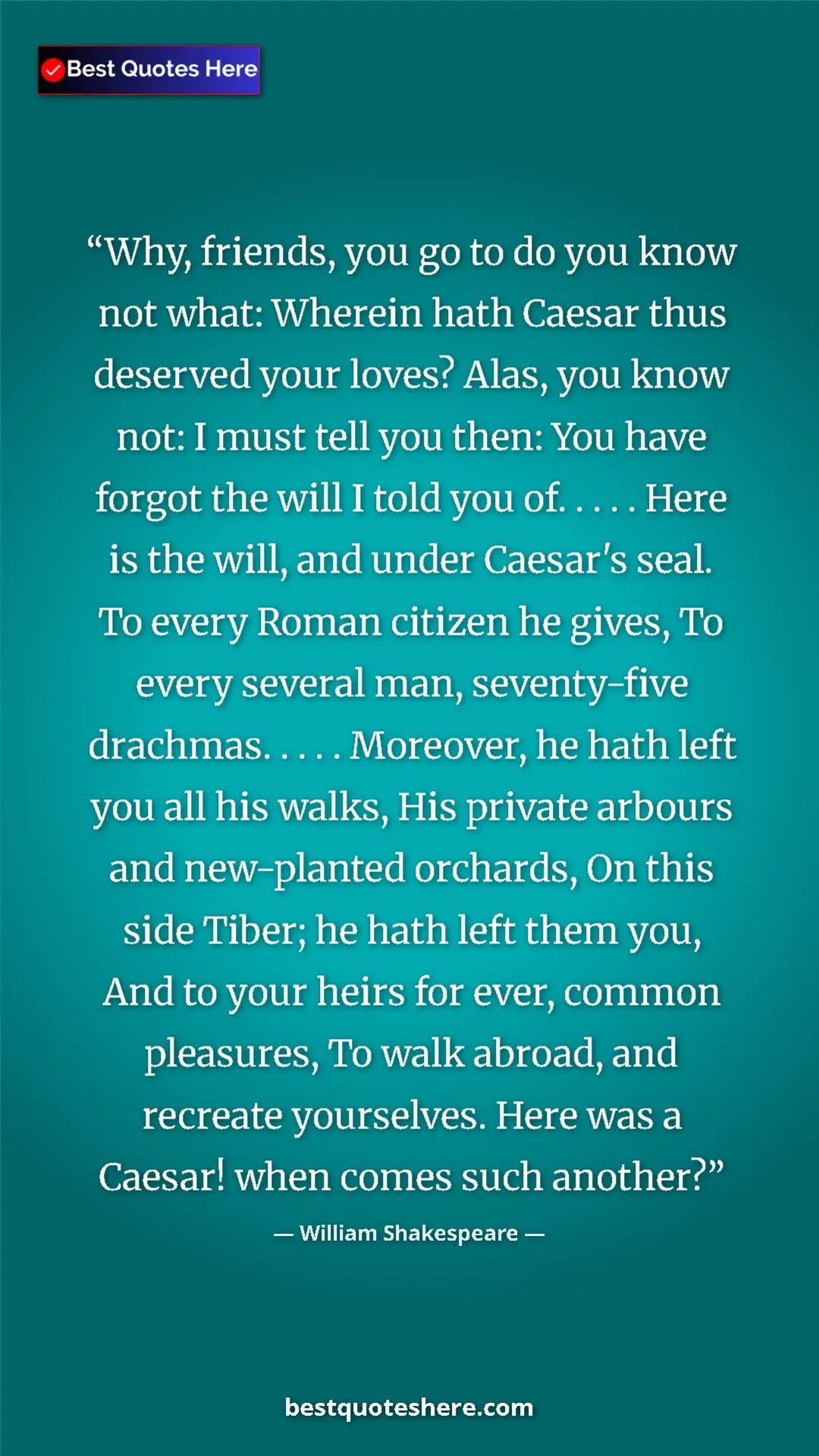 Pinterest quote poster by William Shakespeare: "Why, friends, you go to do you know not what: Wherein hath..."