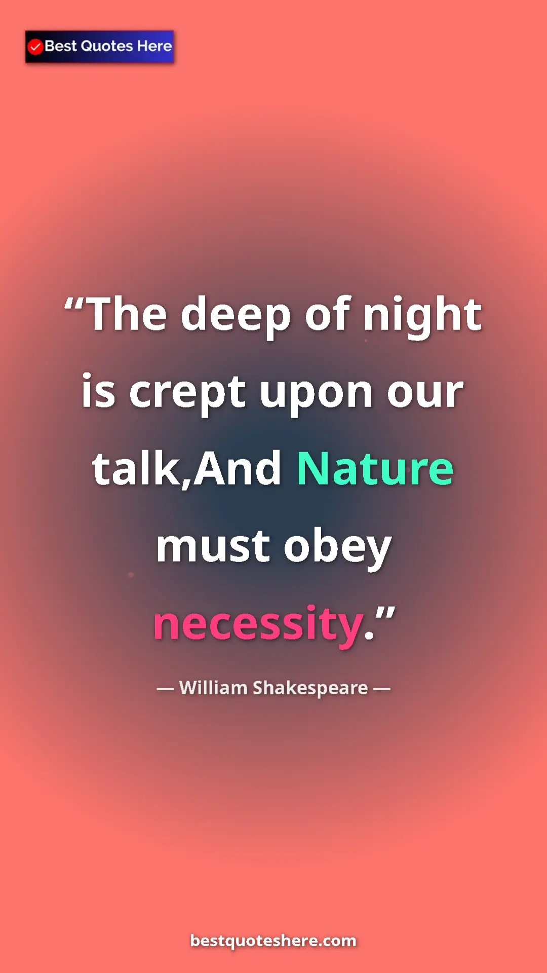 Pinterest quote poster by William Shakespeare: "The deep of night is crept upon our talk,And Nature must..."