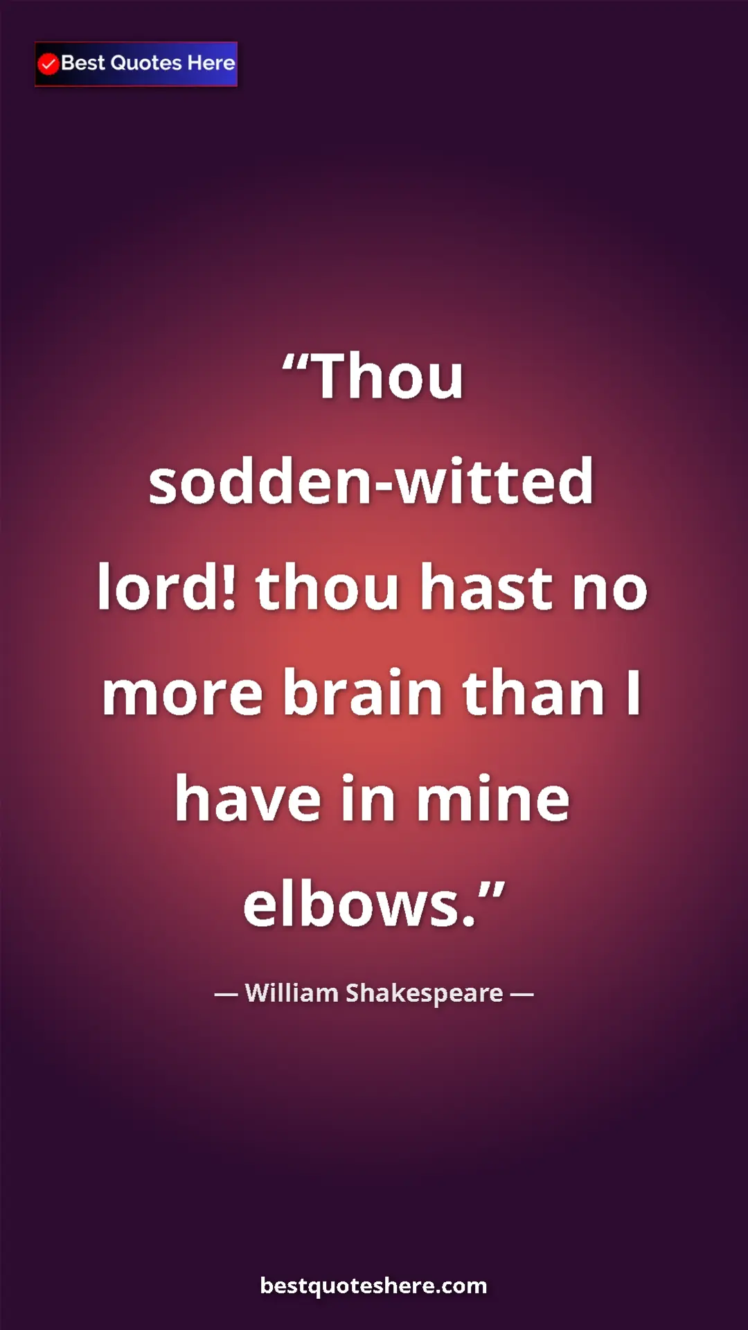 Pinterest quote poster by William Shakespeare: "Thou sodden-witted lord! thou hast no more brain than I..."