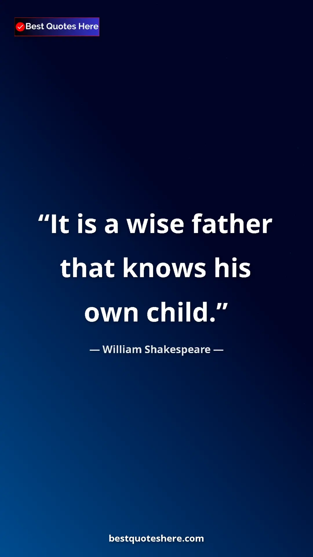 Pinterest quote poster by William Shakespeare: "It is a wise father that knows his own child."