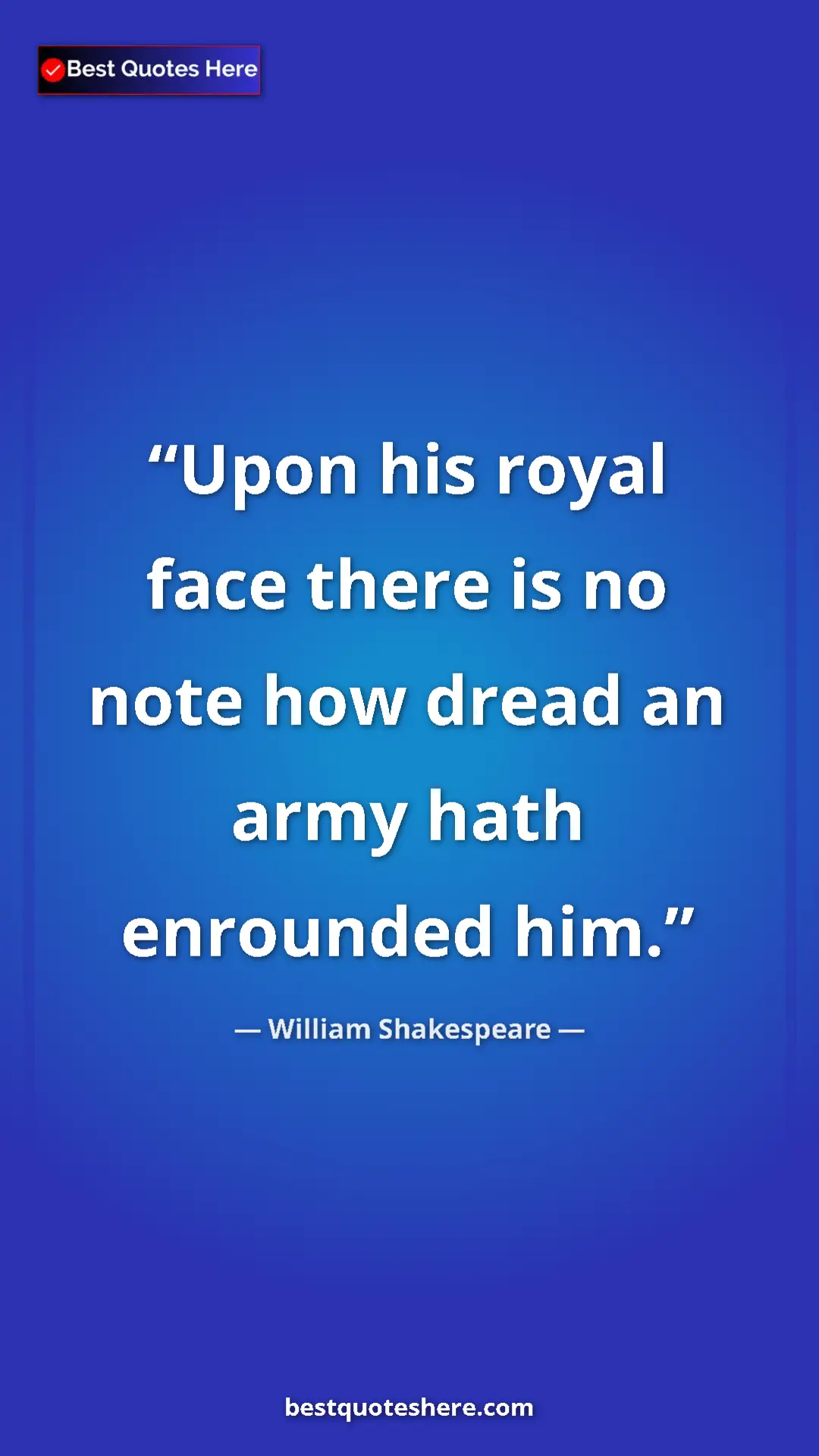 Pinterest quote poster by William Shakespeare: "Upon his royal face there is no note how dread an army hath..."