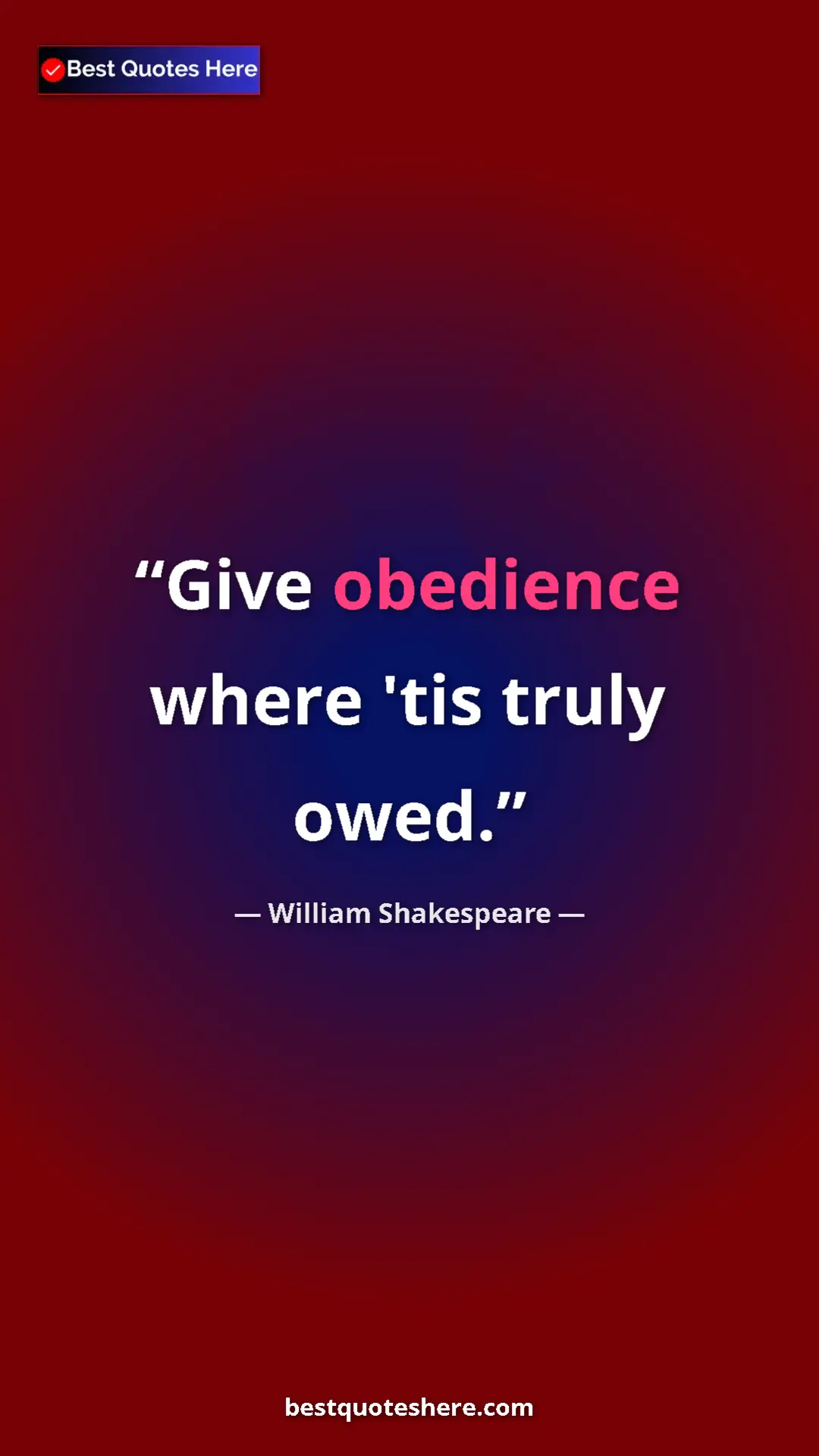 Pinterest quote poster by William Shakespeare: "Give obedience where 'tis truly owed."