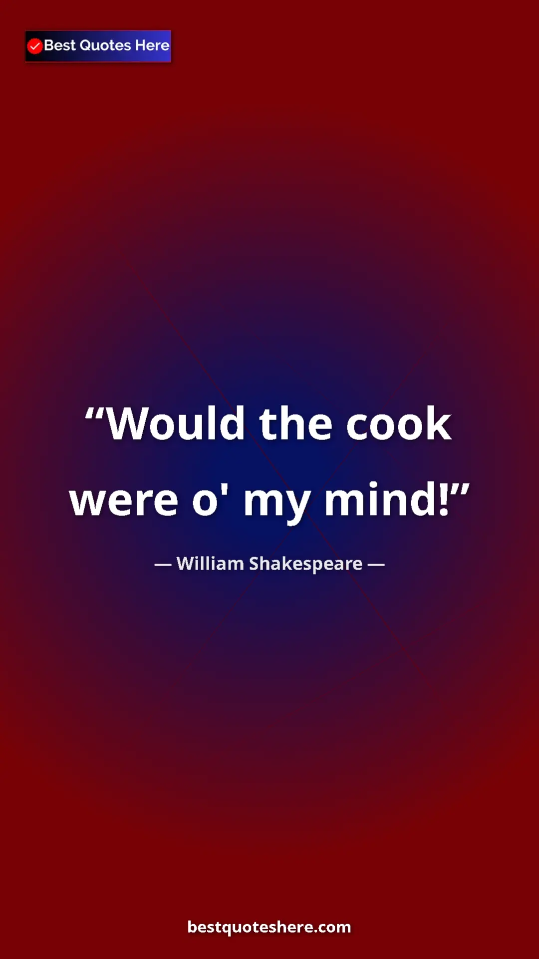 Pinterest quote poster by William Shakespeare: "Would the cook were o' my mind!"
