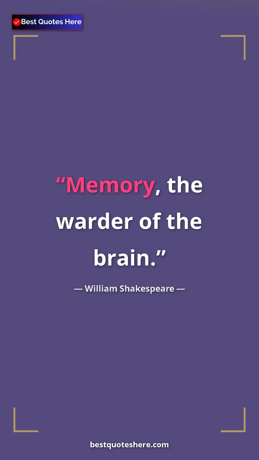 Pinterest quote poster by William Shakespeare: "Memory, the warder of the brain."