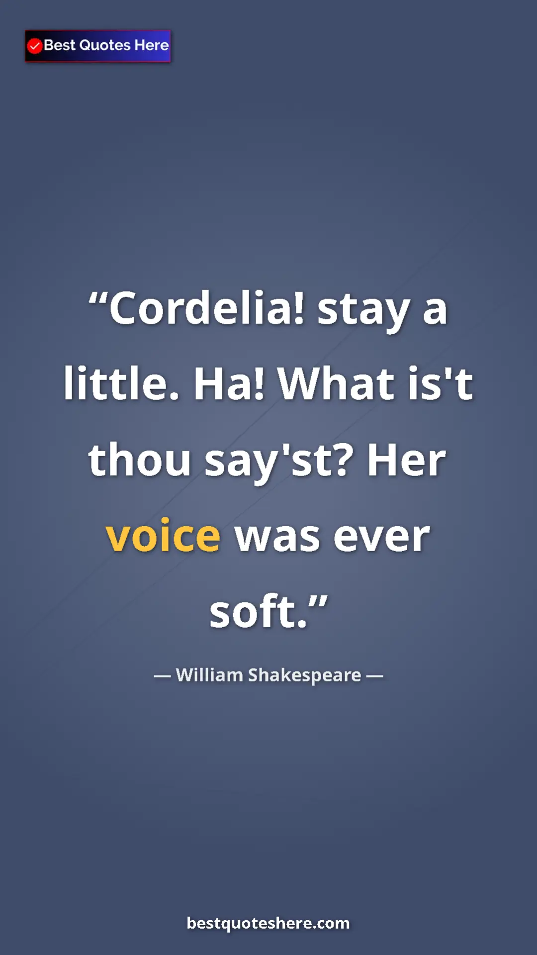 Pinterest quote poster by William Shakespeare: "Cordelia! stay a little. Ha! What is't thou say'st? Her..."