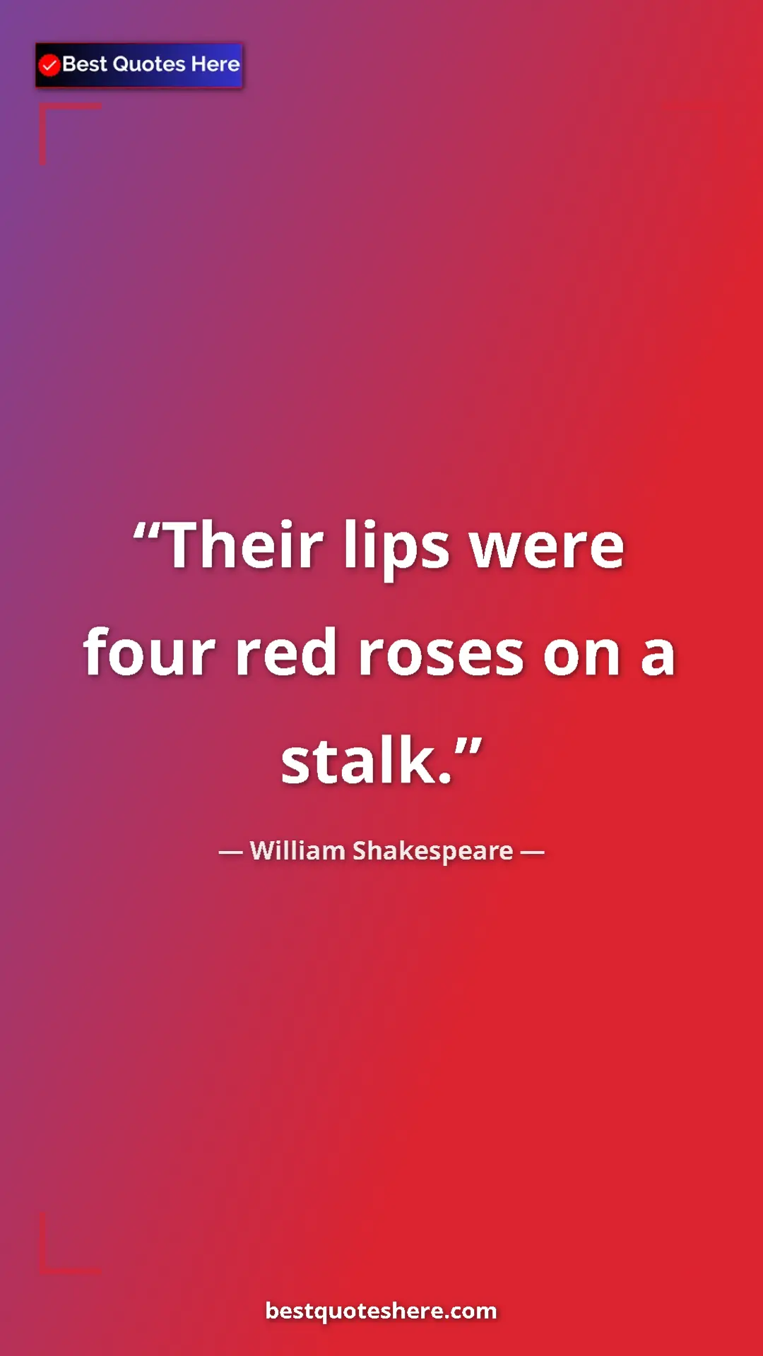 Pinterest quote poster by William Shakespeare: "Their lips were four red roses on a stalk."