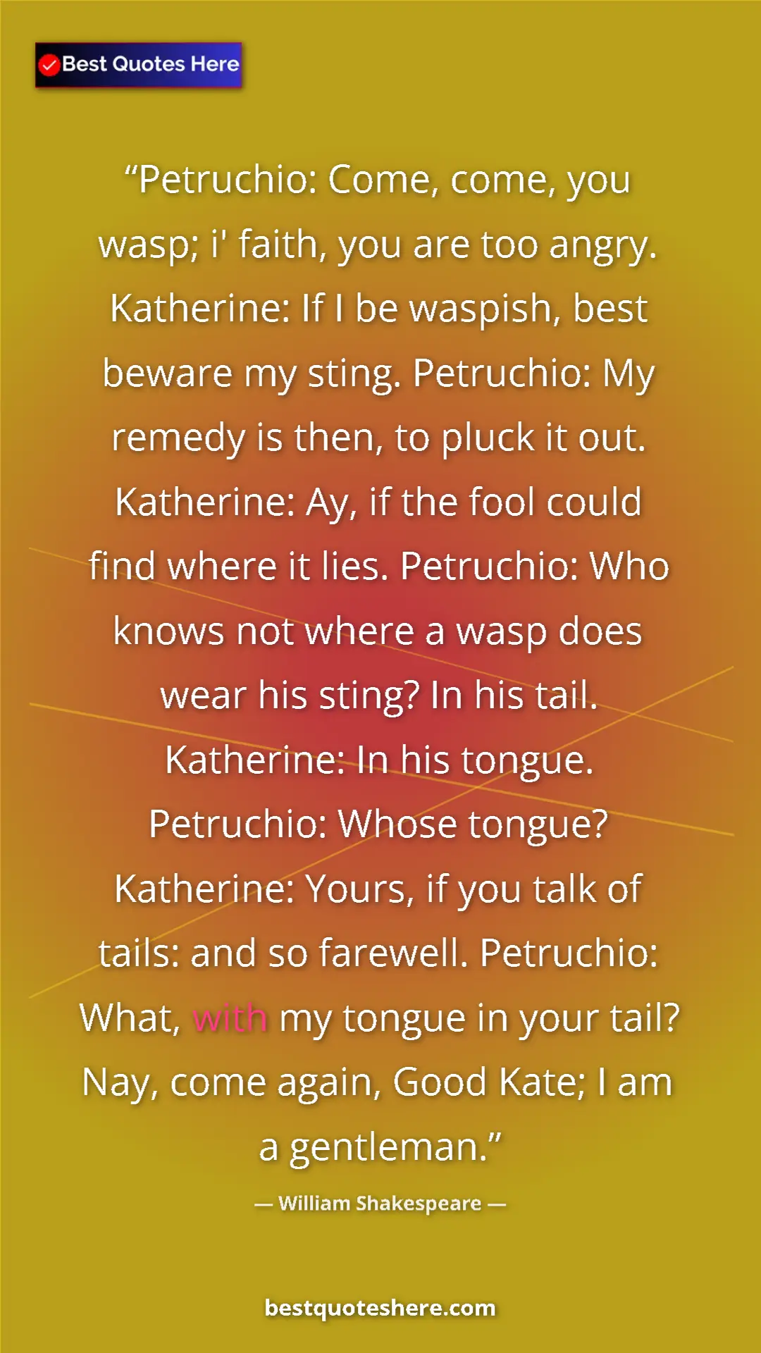 Pinterest quote poster by William Shakespeare: "Petruchio: Come, come, you wasp; i' faith, you are too..."