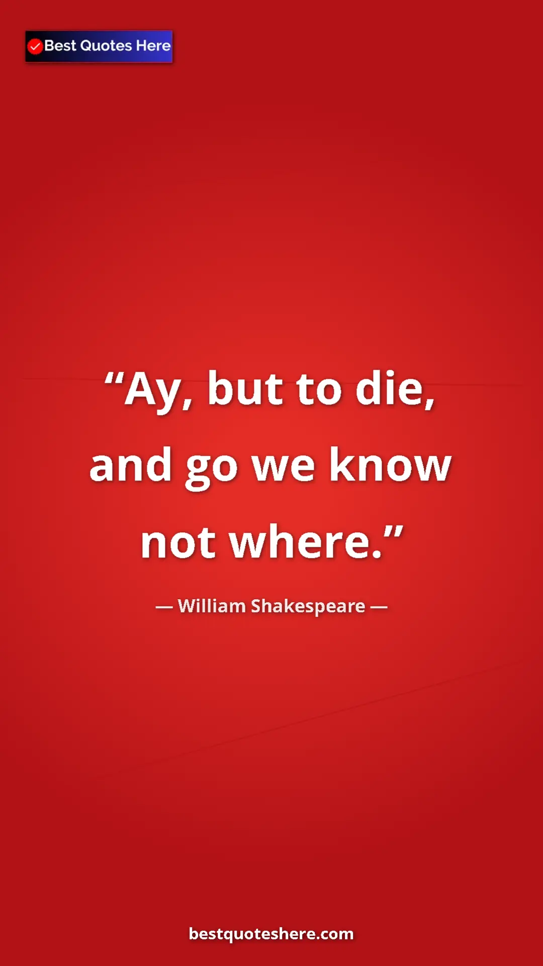 Pinterest quote poster by William Shakespeare: "Ay, but to die, and go we know not where."