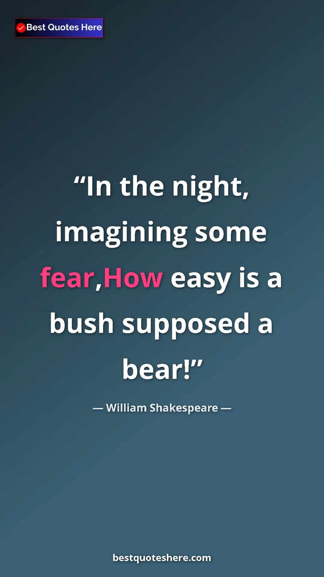 Pinterest quote poster by William Shakespeare: "In the night, imagining some fear,How easy is a bush..."