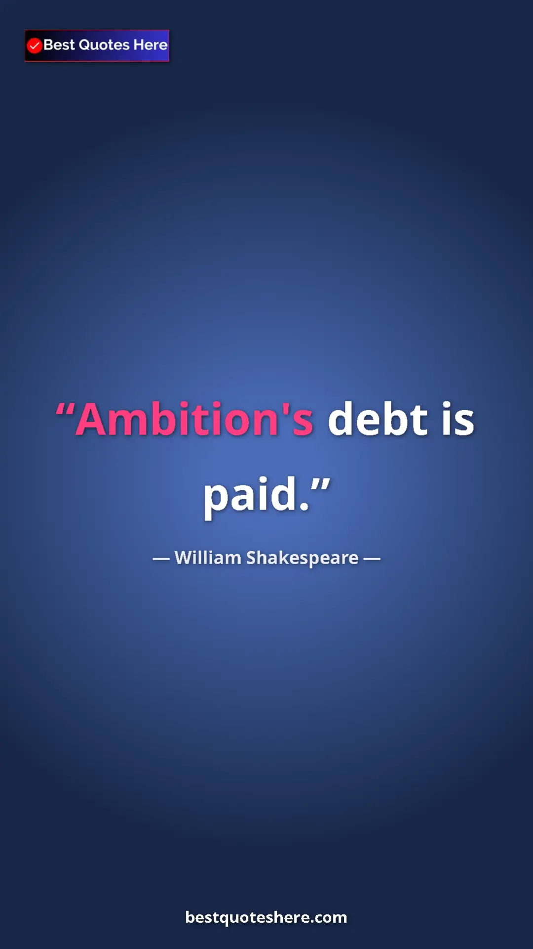 Pinterest quote poster by William Shakespeare: "Ambition's debt is paid."