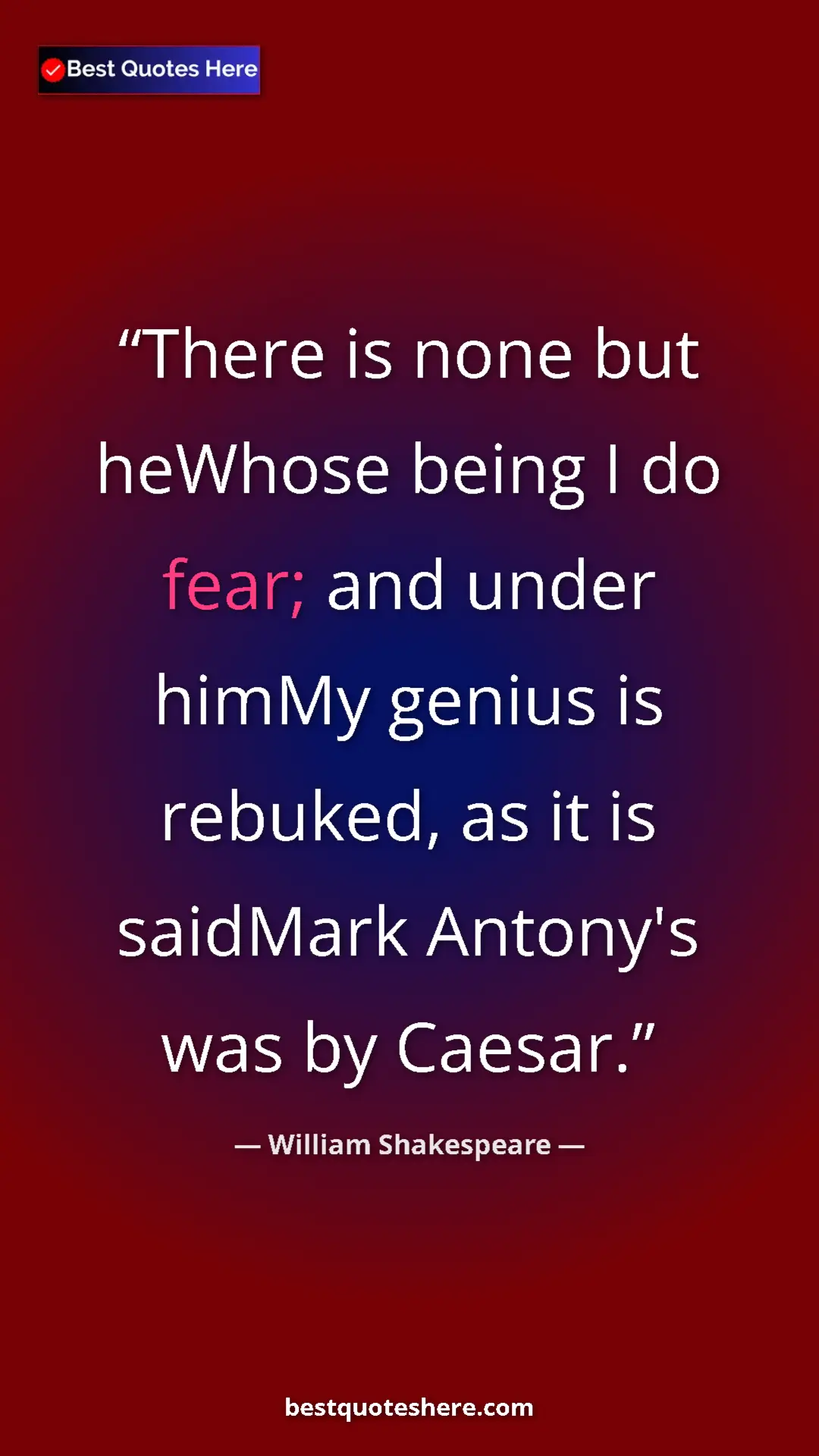 Pinterest quote poster by William Shakespeare: "There is none but heWhose being I do fear; and under himMy..."