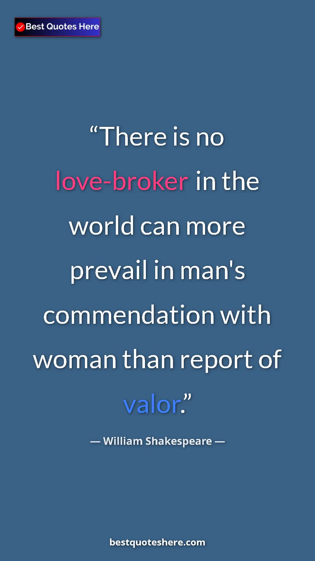 Pinterest quote poster by William Shakespeare: "There is no love-broker in the world can more prevail in man"