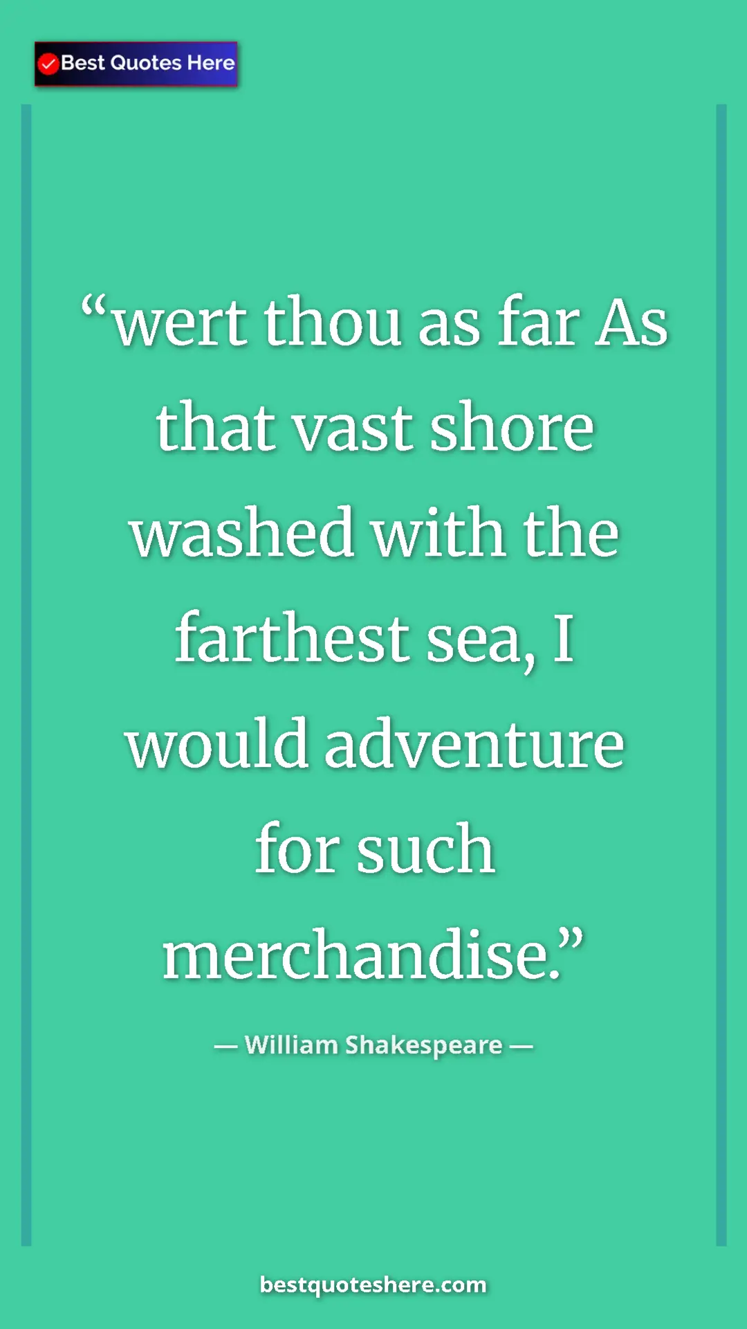 Pinterest quote poster by William Shakespeare: "wert thou as far As that vast shore washed with the..."