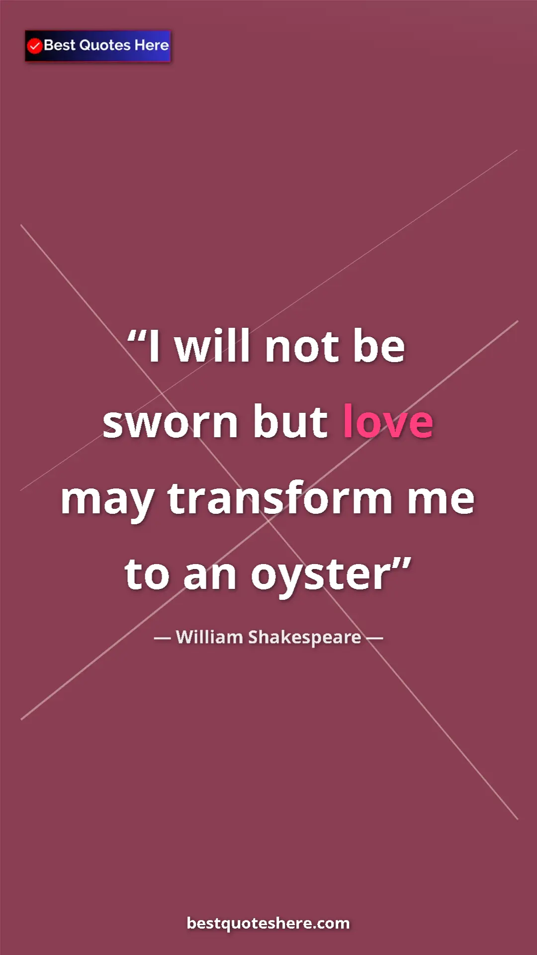 Pinterest quote poster by William Shakespeare: "I will not be sworn but love may transform me to an oyster"
