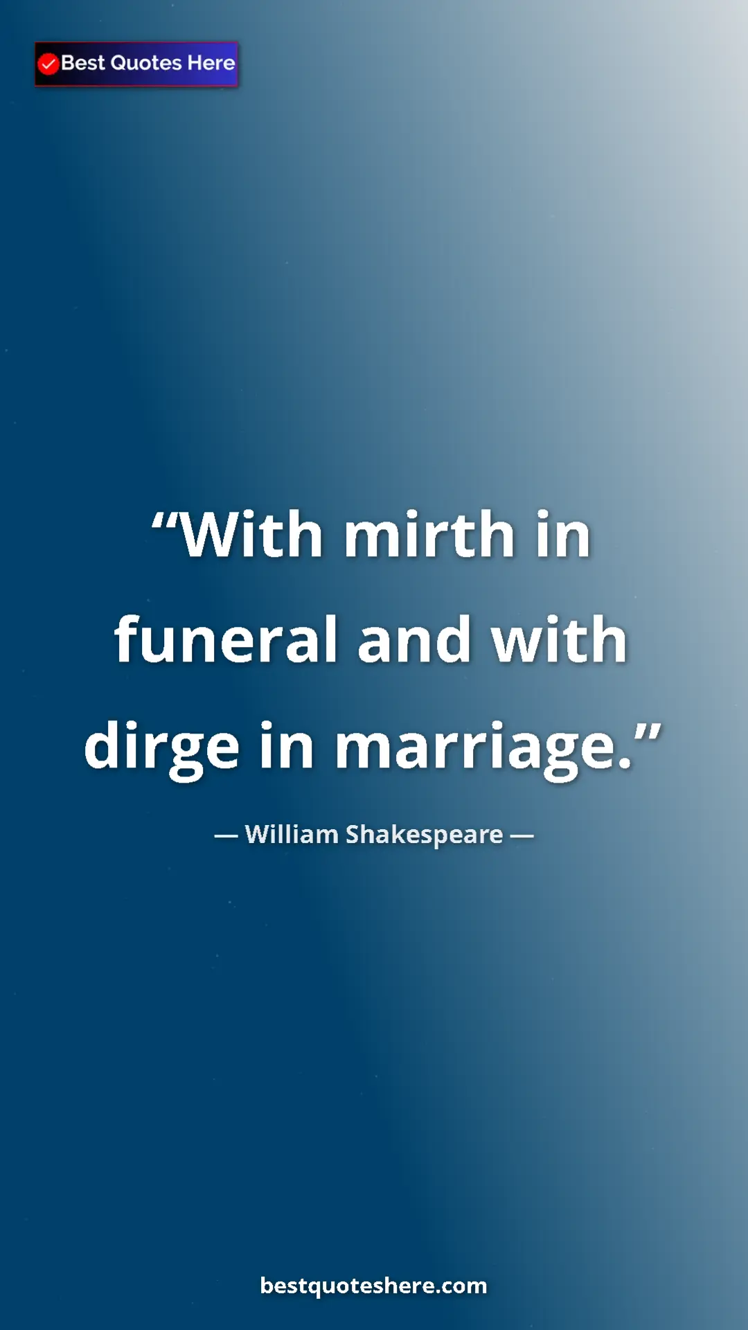 Pinterest quote poster by William Shakespeare: "With mirth in funeral and with dirge in marriage."