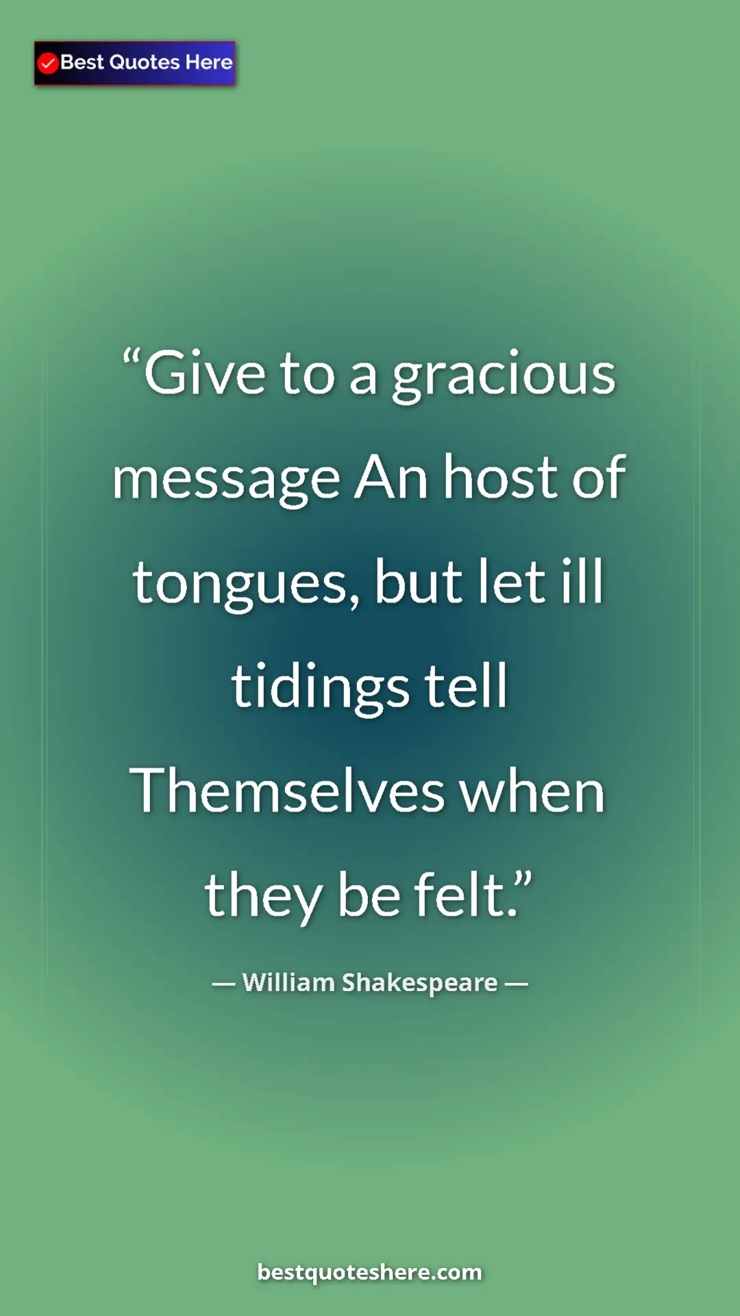 Pinterest quote poster by William Shakespeare: "Give to a gracious message An host of tongues, but let ill..."