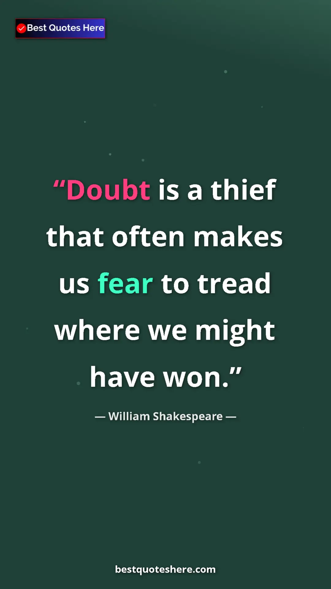 Pinterest quote poster by William Shakespeare: "Doubt is a thief that often makes us fear to tread where we..."