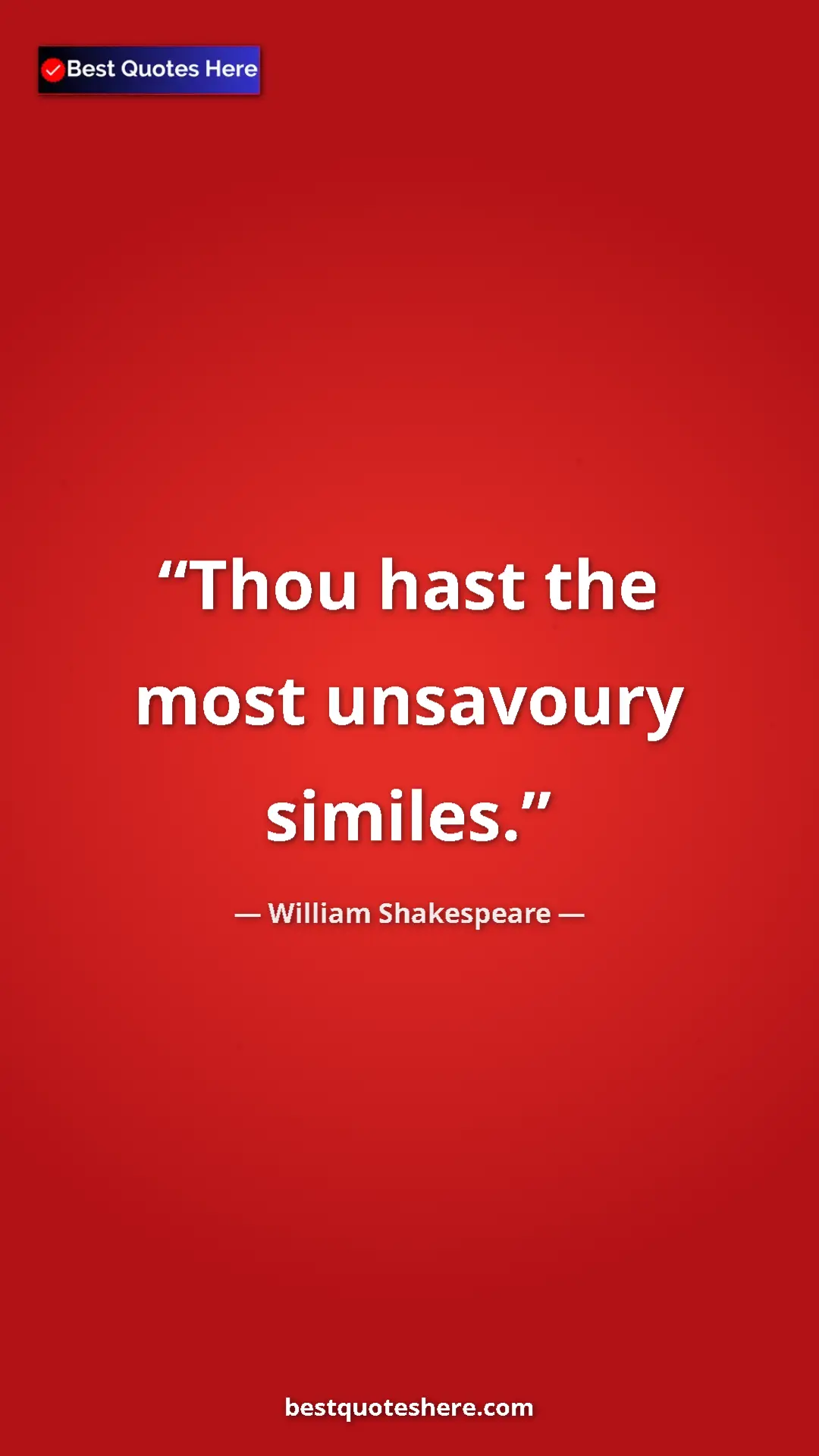 Pinterest quote poster by William Shakespeare: "Thou hast the most unsavoury similes."