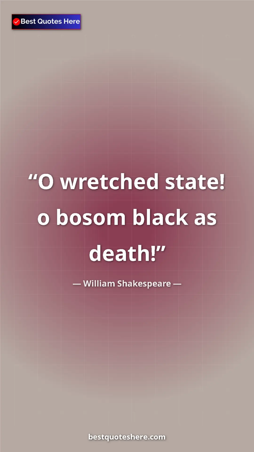 Pinterest quote poster by William Shakespeare: "O wretched state! o bosom black as death!"