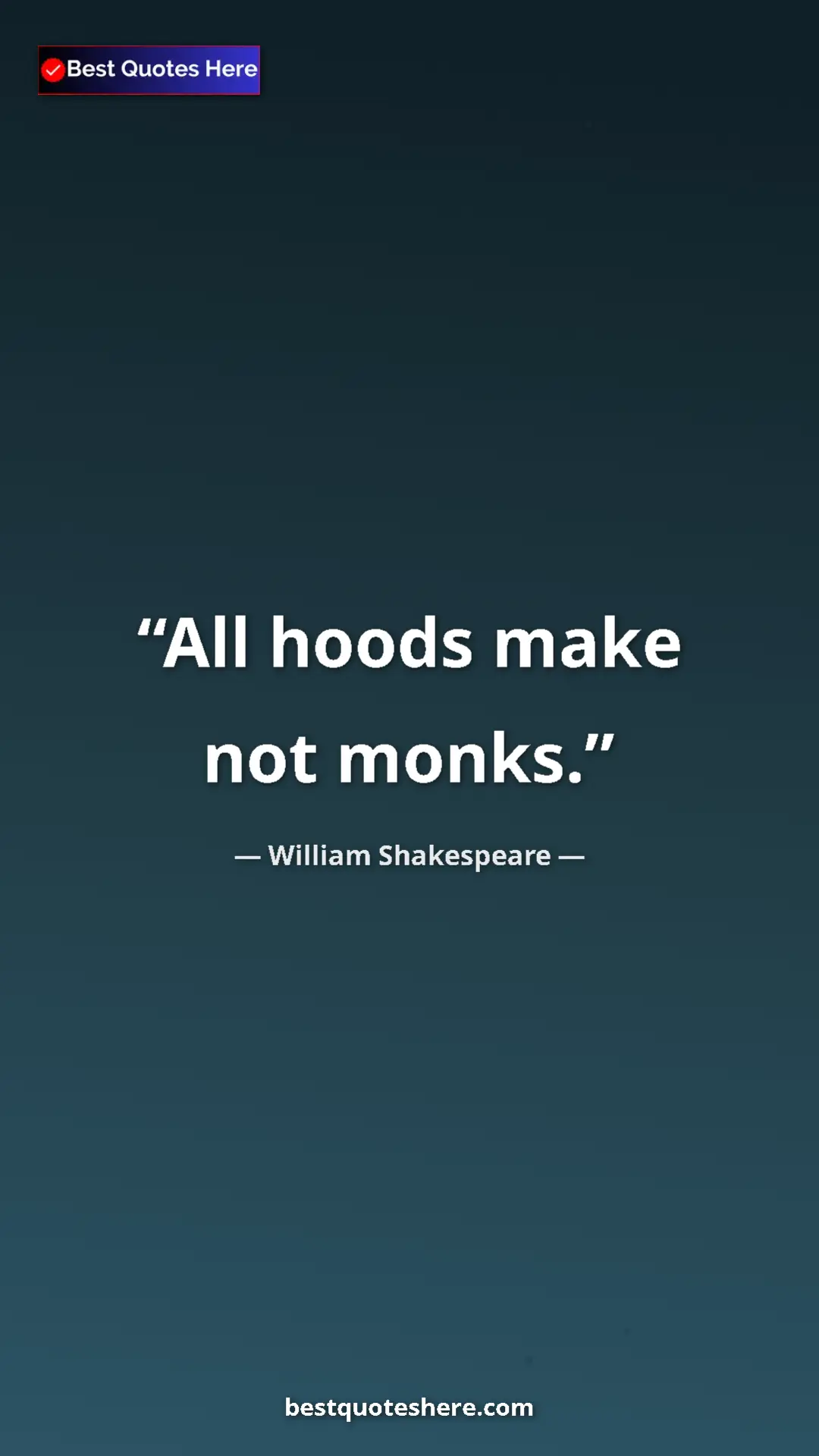 Pinterest quote poster by William Shakespeare: "All hoods make not monks."