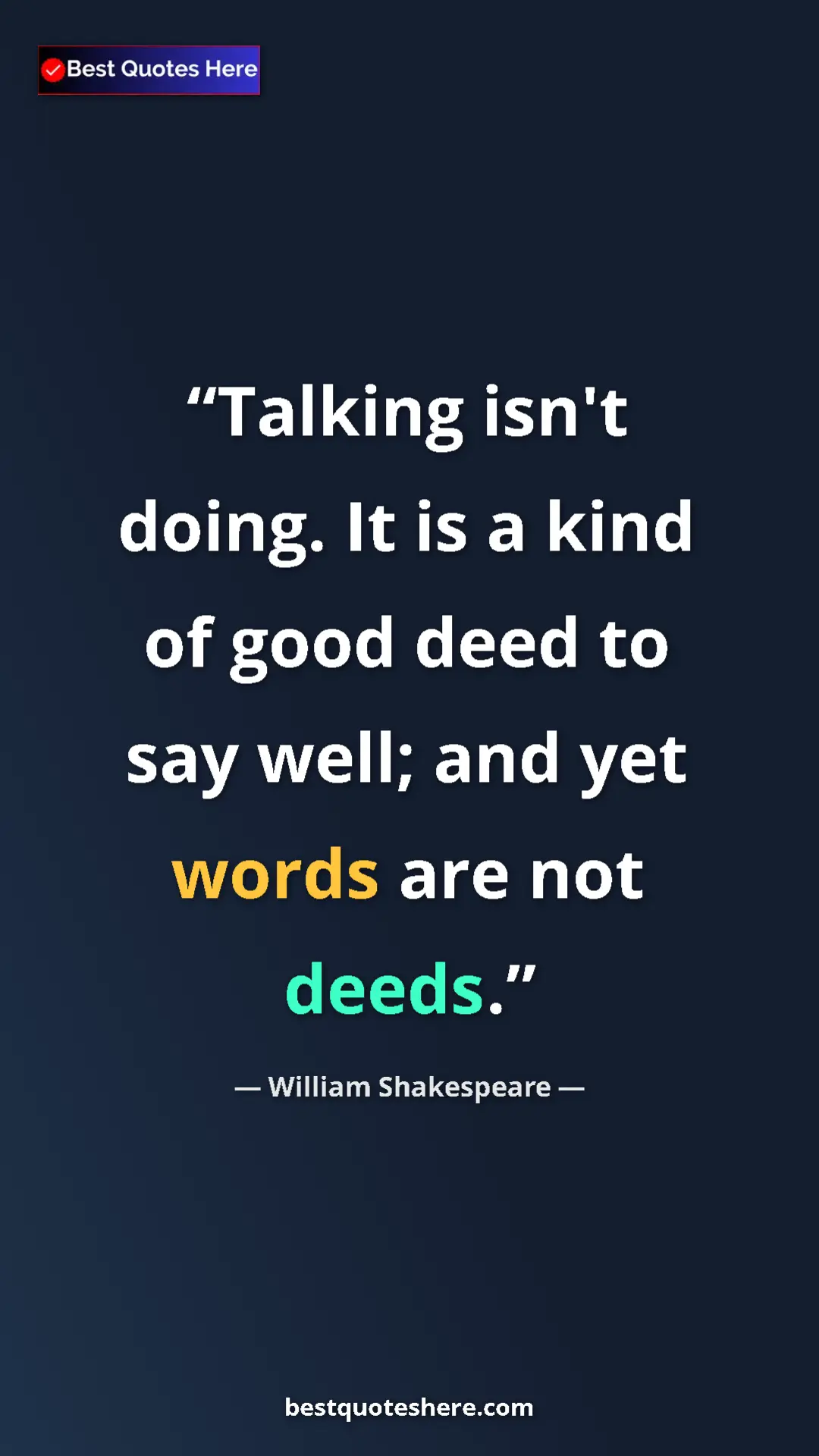 Pinterest quote poster by William Shakespeare: "Talking isn't doing. It is a kind of good deed to say well;..."