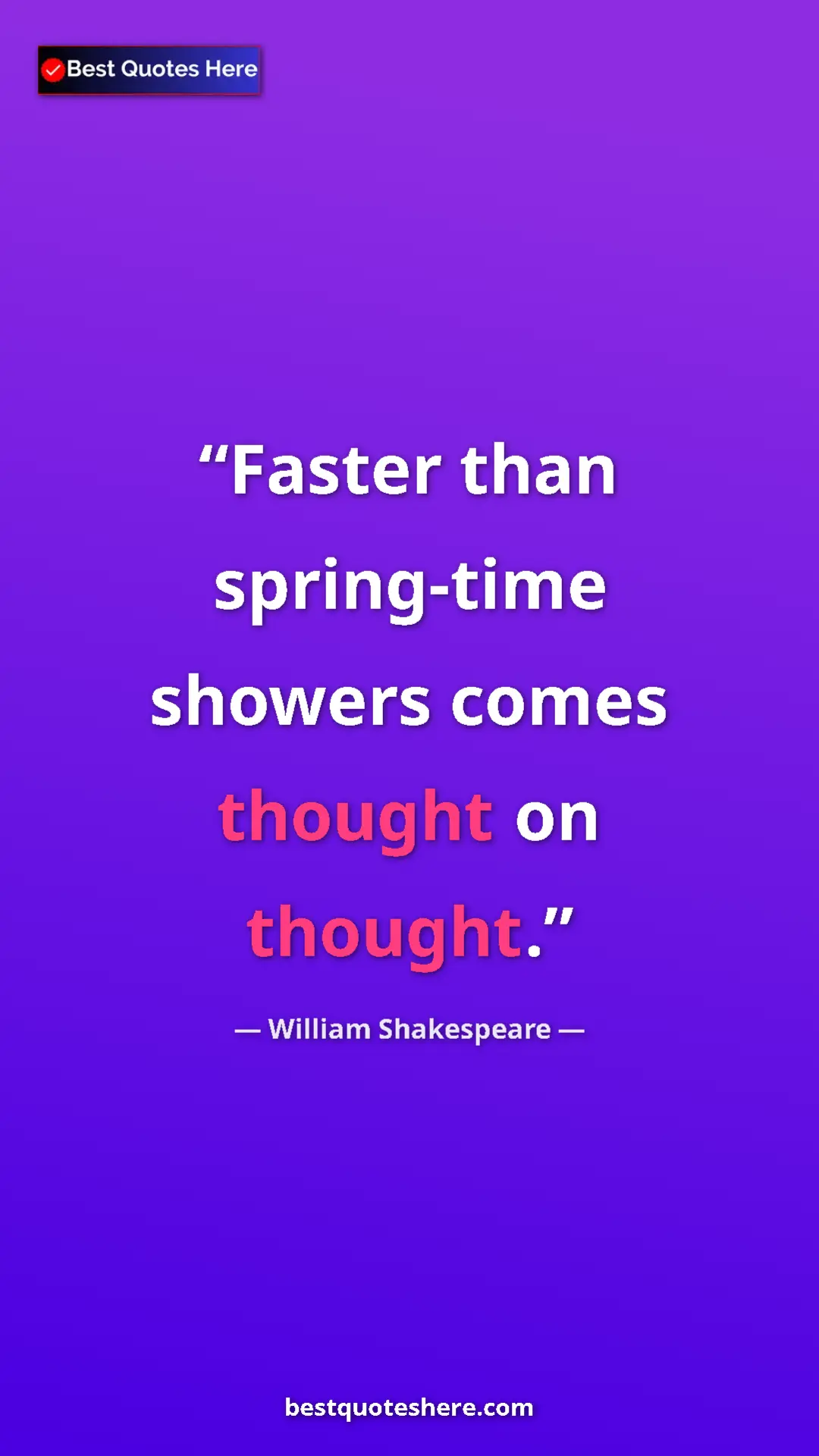 Pinterest quote poster by William Shakespeare: "Faster than spring-time showers comes thought on thought."