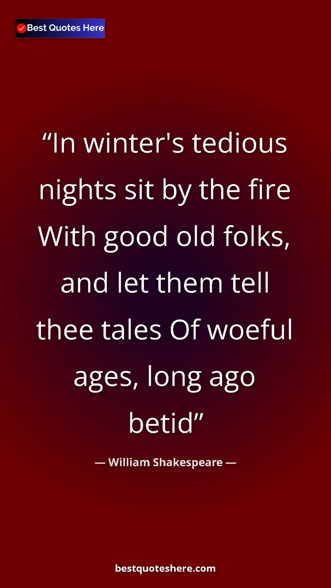 Pinterest quote poster by William Shakespeare: "In winter's tedious nights sit by the fire With good old..."