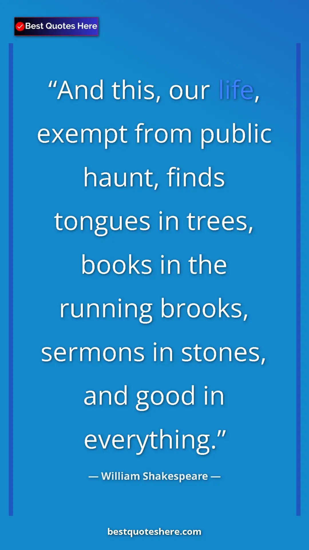Pinterest quote poster by William Shakespeare: "And this, our life, exempt from public haunt, finds tongues..."