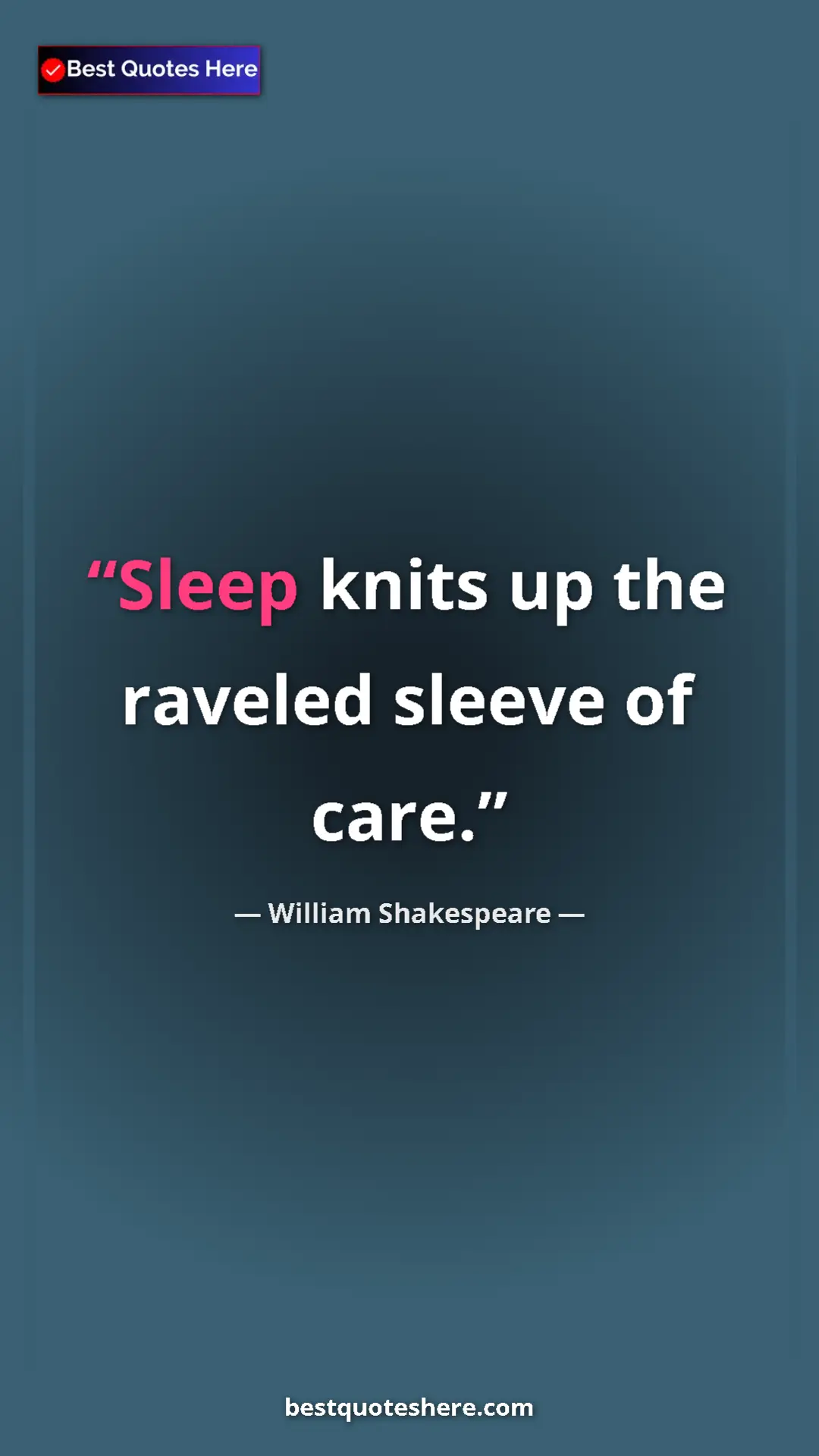 Pinterest quote poster by William Shakespeare: "Sleep knits up the raveled sleeve of care."