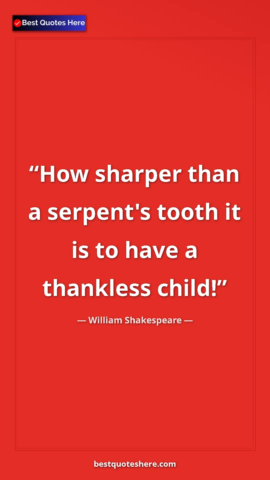 William Shakespeare Quote Card: "How sharper than a serpent's tooth it is to have a..." Pinterest quote poster by William Shakespeare: "How sharper than a serpent's tooth it is to have a..."