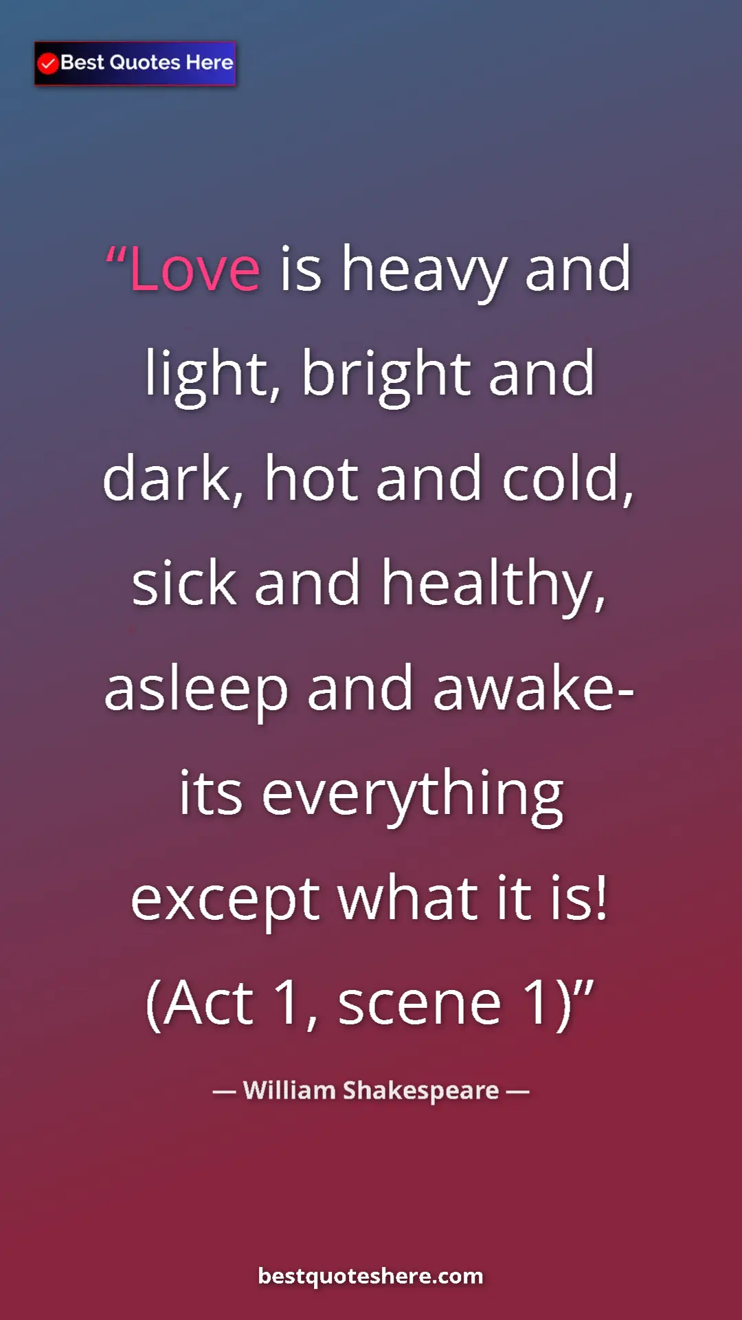Pinterest quote poster by William Shakespeare: "Love is heavy and light, bright and dark, hot and cold,..."