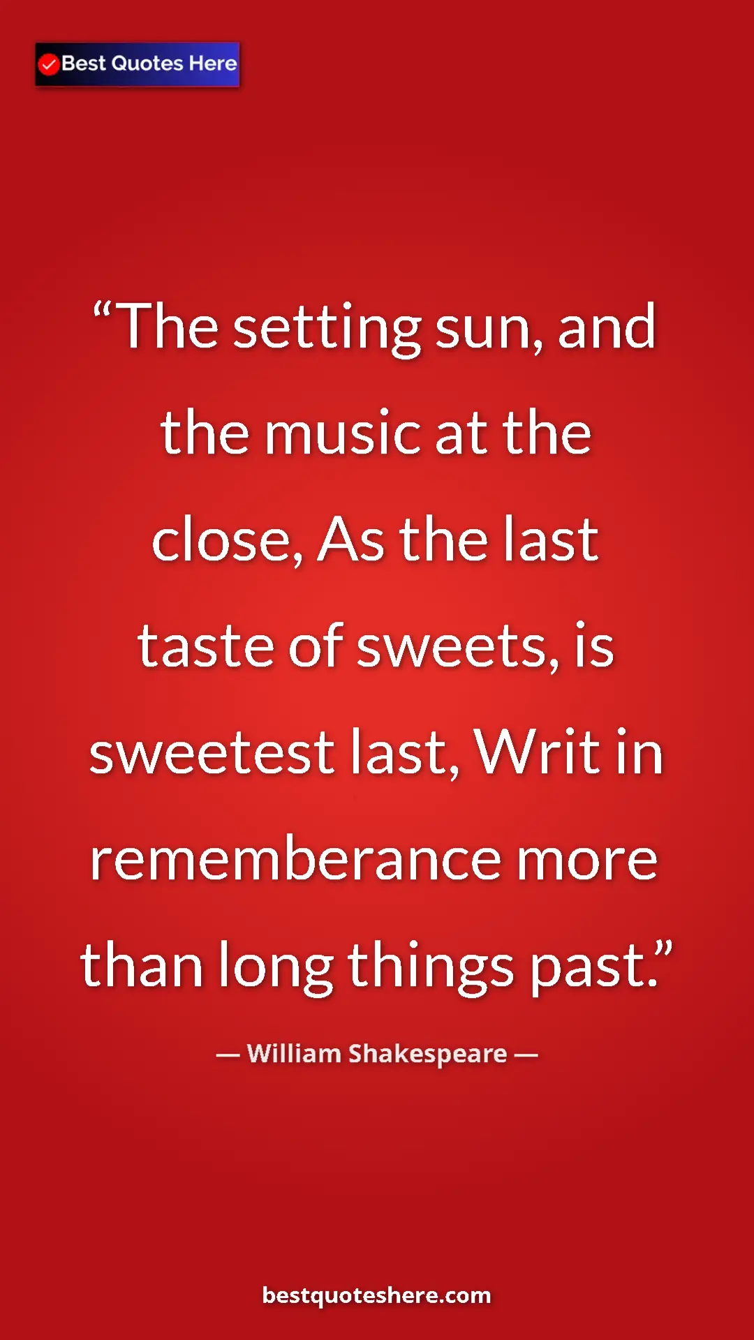 Pinterest quote poster by William Shakespeare: "The setting sun, and the music at the close, As the last..."