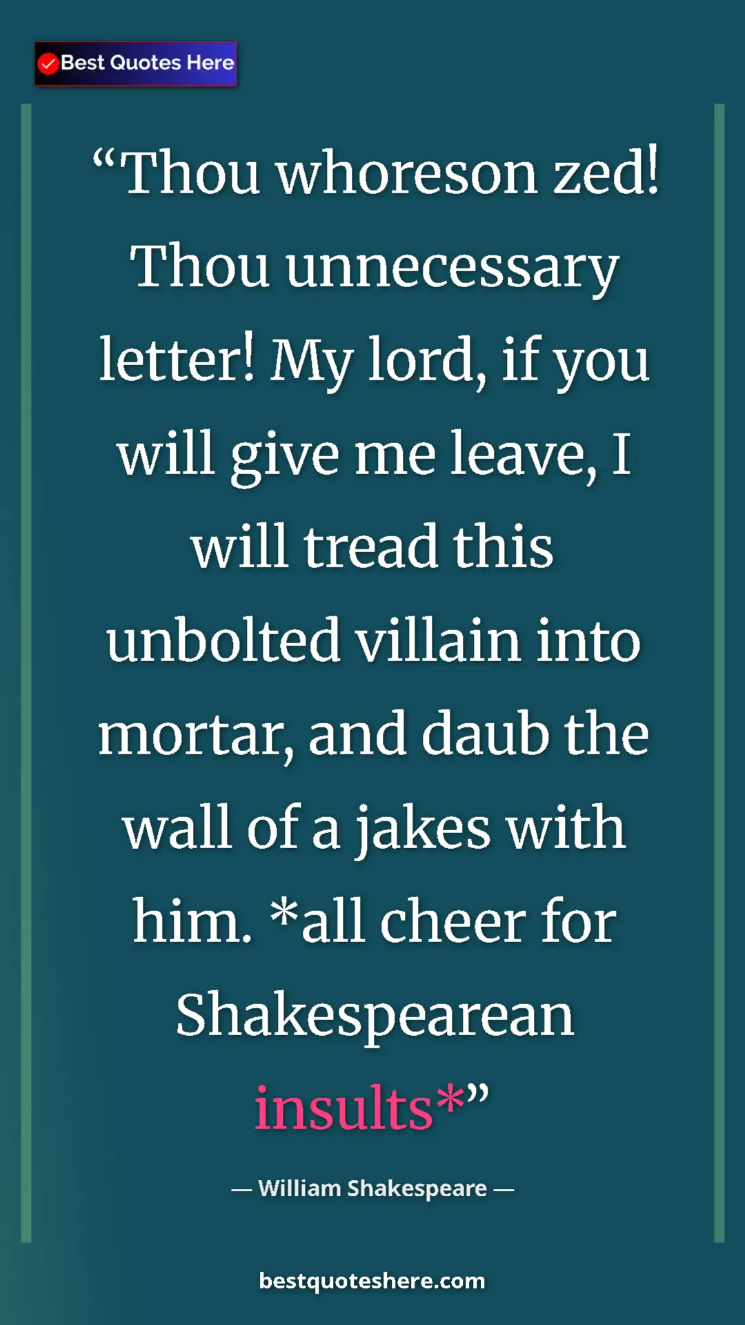 Pinterest quote poster by William Shakespeare: "Thou whoreson zed! Thou unnecessary letter! My lord, if you..."