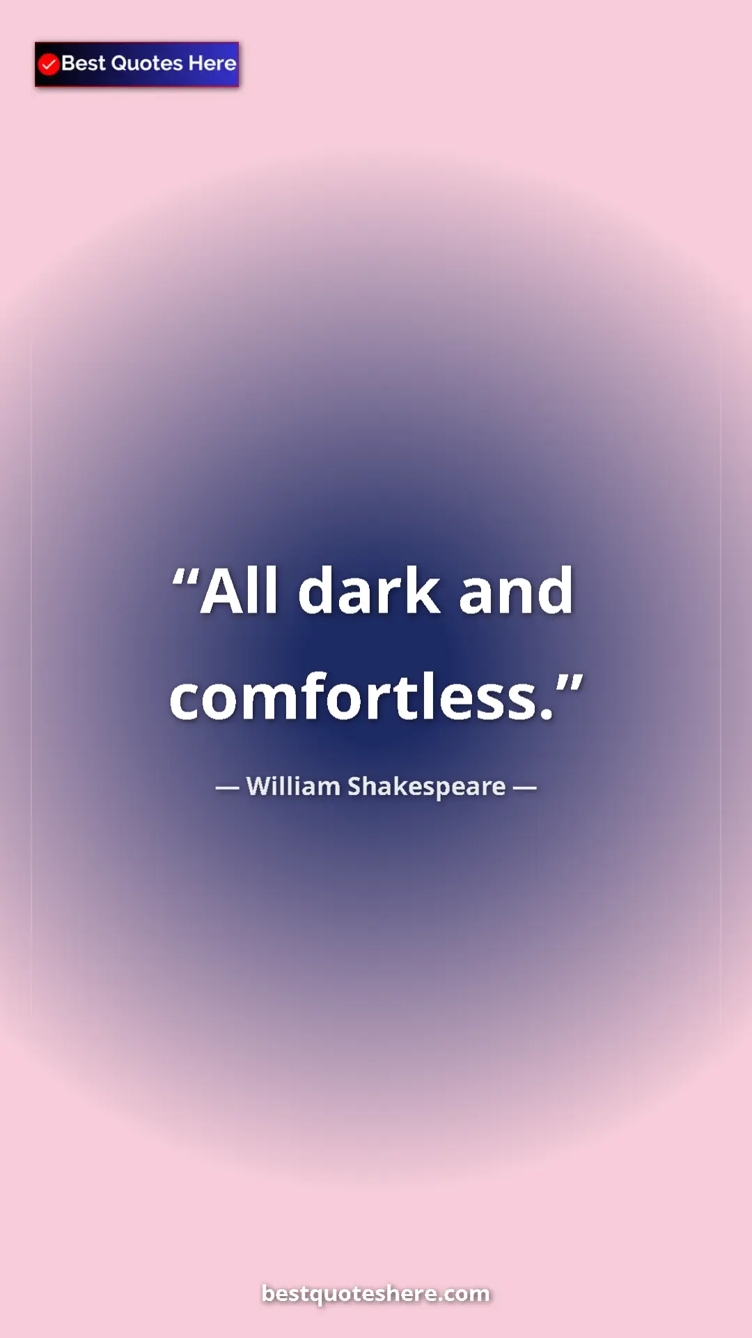 Pinterest quote poster by William Shakespeare: "All dark and comfortless."