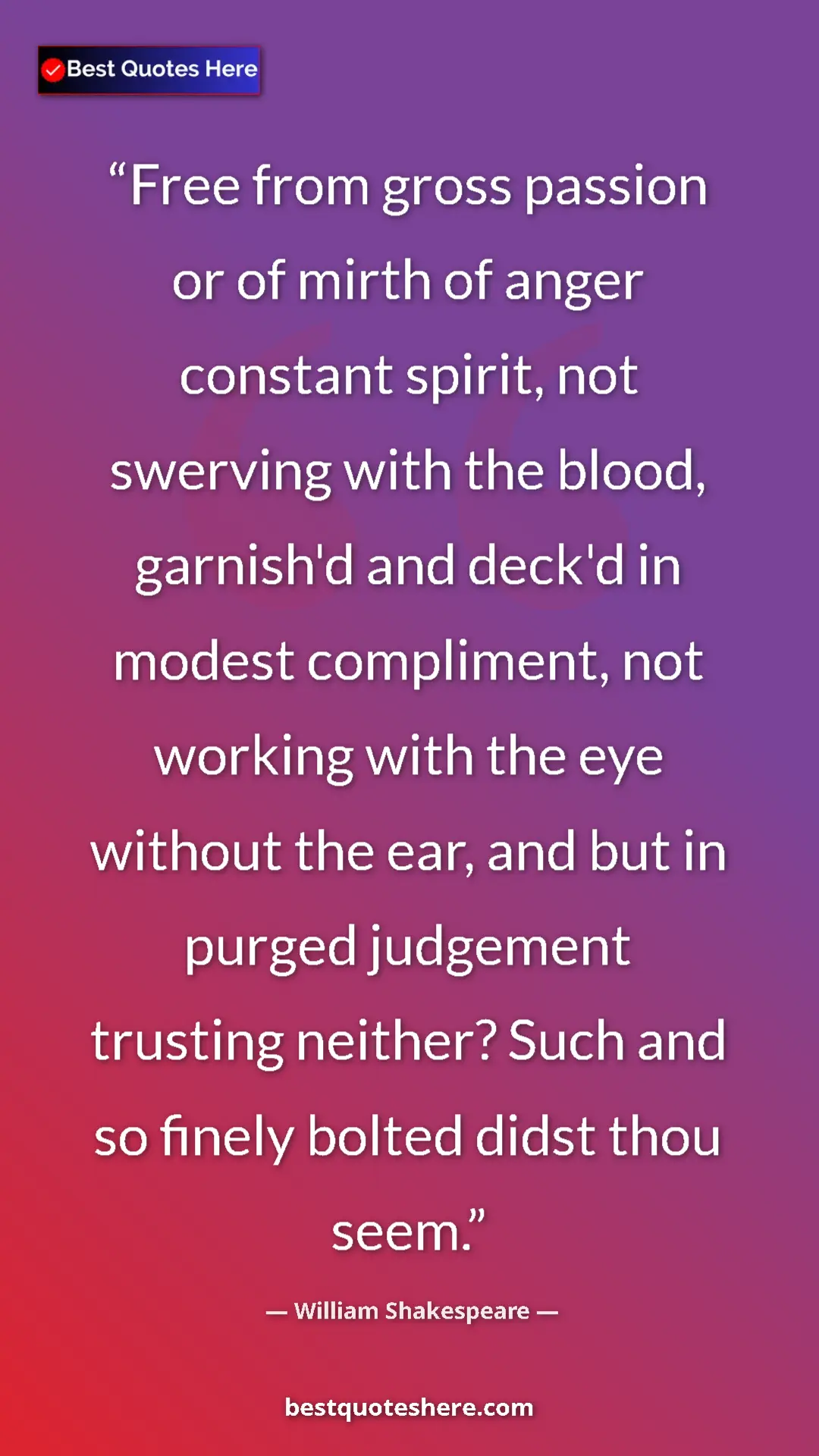 William Shakespeare Quote Card: "Free from gross passion or of mirth of anger constant..." Pinterest quote poster by William Shakespeare: "Free from gross passion or of mirth of anger constant..."