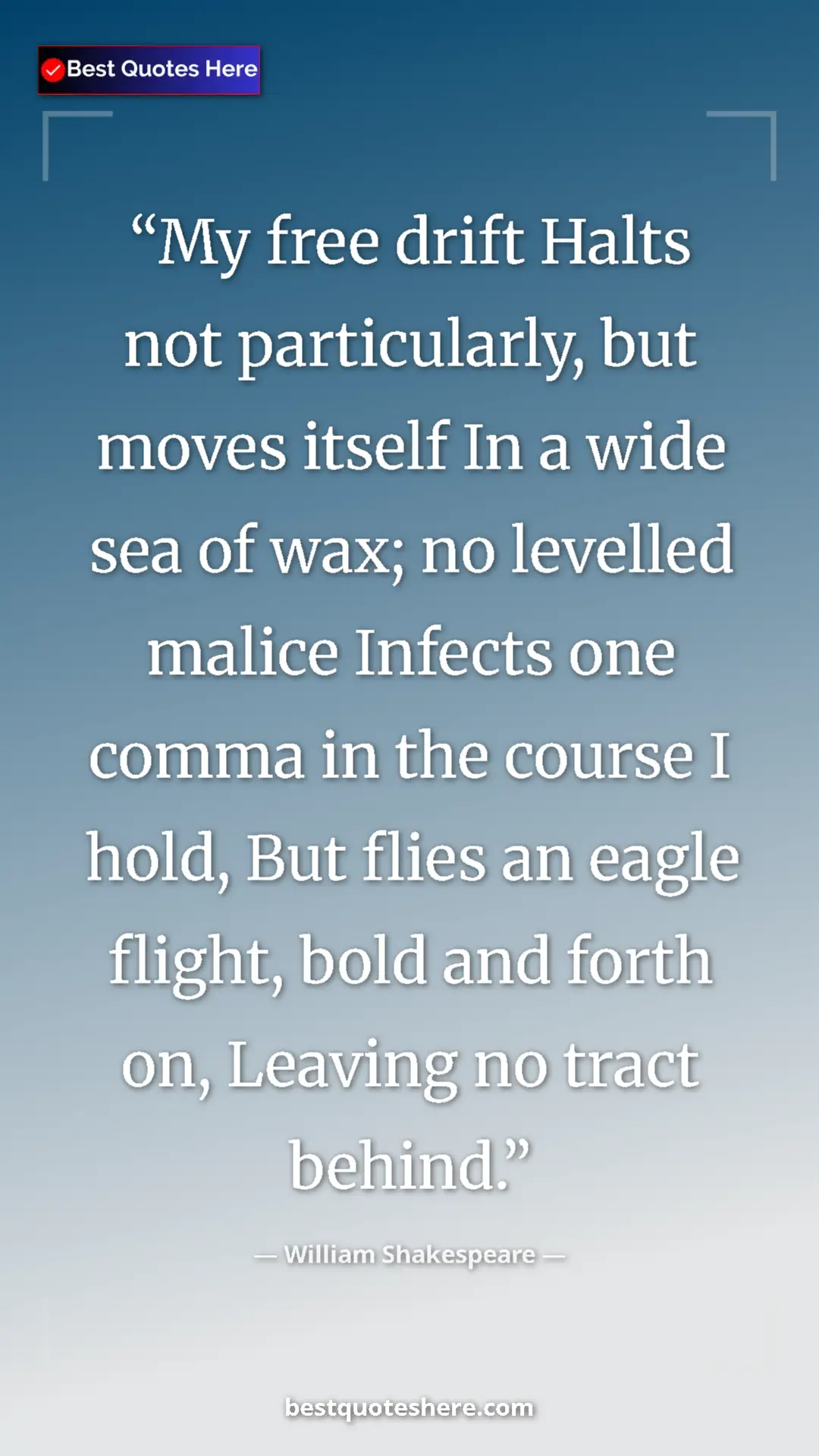 Pinterest quote poster by William Shakespeare: "My free drift Halts not particularly, but moves itself In a..."
