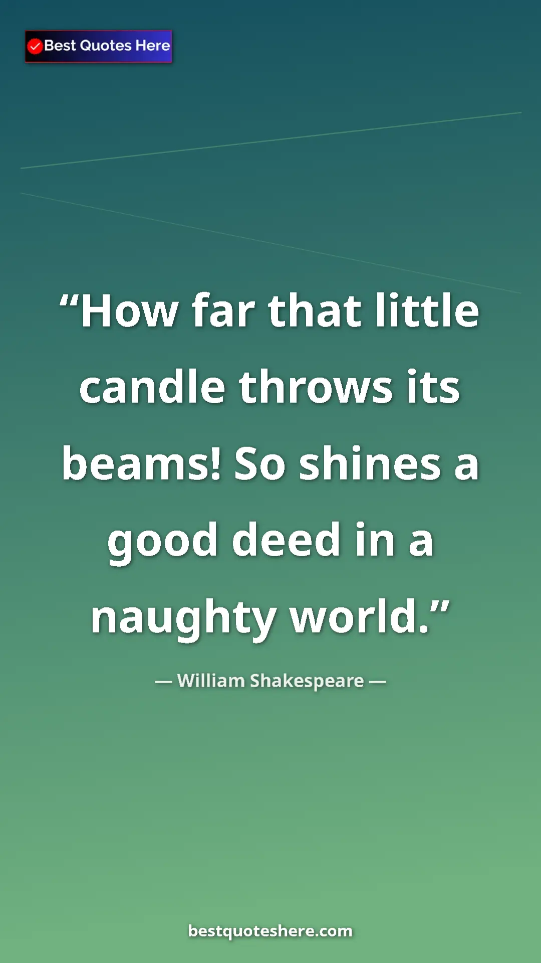 Pinterest quote poster by William Shakespeare: "How far that little candle throws its beams! So shines a..."