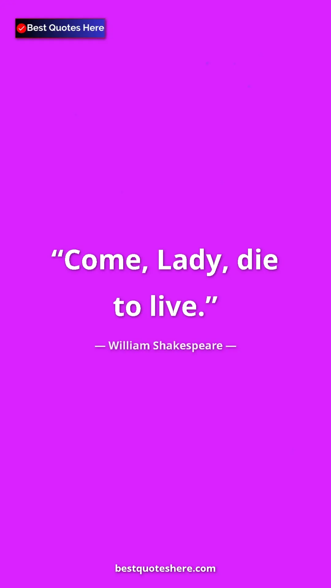 Pinterest quote poster by William Shakespeare: "Come, Lady, die to live."