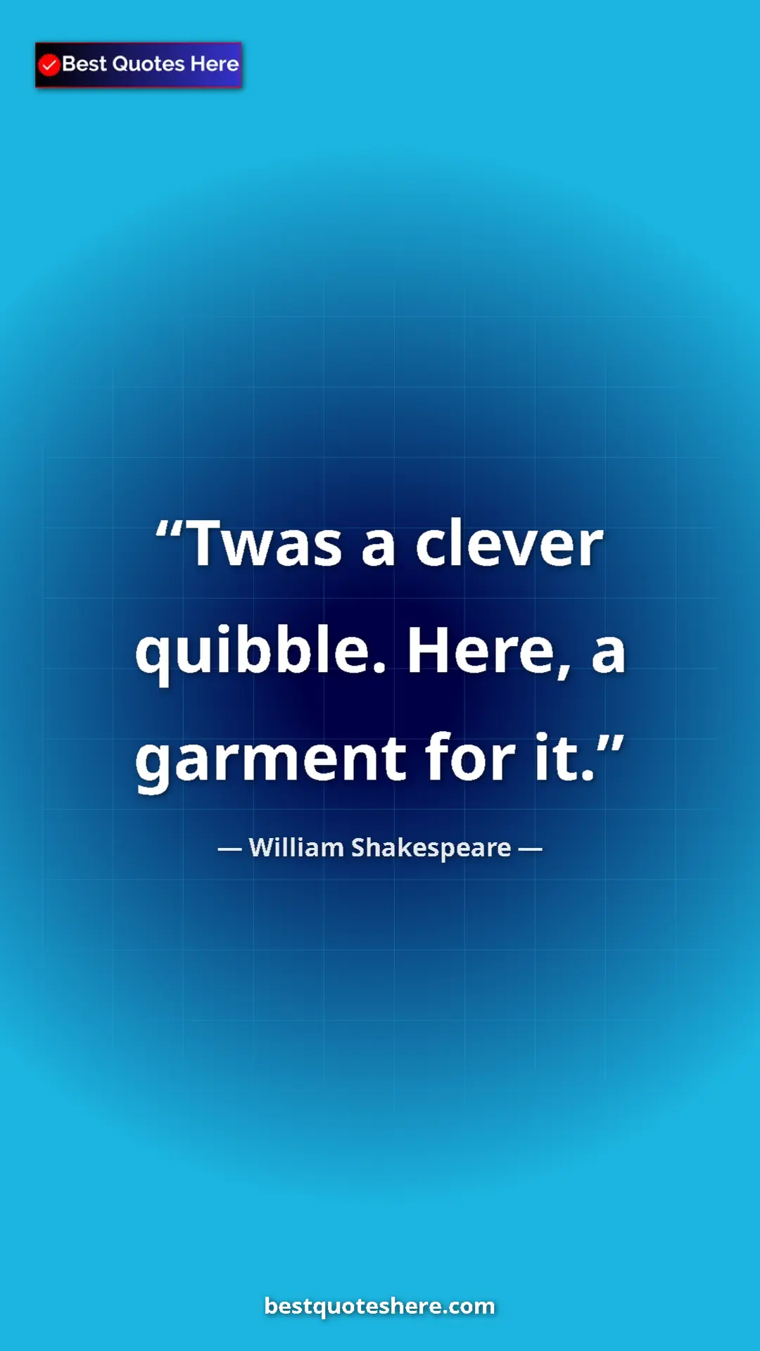Pinterest quote poster by William Shakespeare: "Twas a clever quibble. Here, a garment for it."