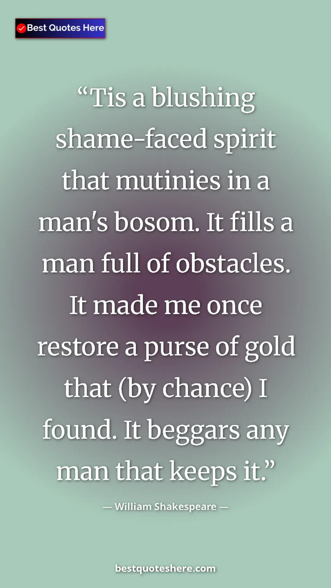 Pinterest quote poster by William Shakespeare: "Tis a blushing shame-faced spirit that mutinies in a man's..."