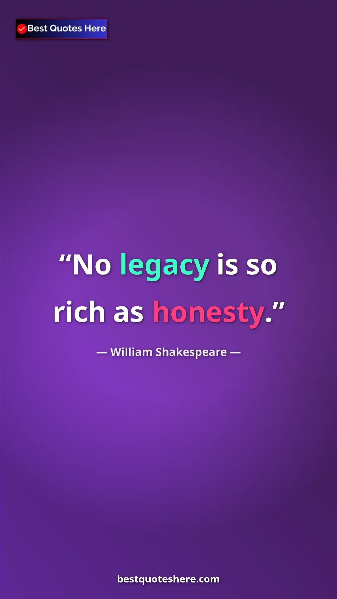 Pinterest quote poster by William Shakespeare: "No legacy is so rich as honesty."