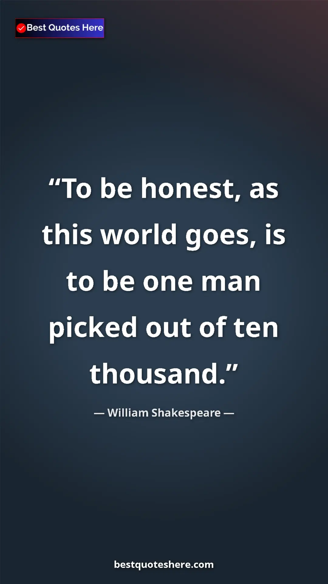 Pinterest quote poster by William Shakespeare: "To be honest, as this world goes, is to be one man picked..."