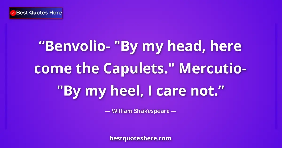 Quote by William Shakespeare: Benvolio- 