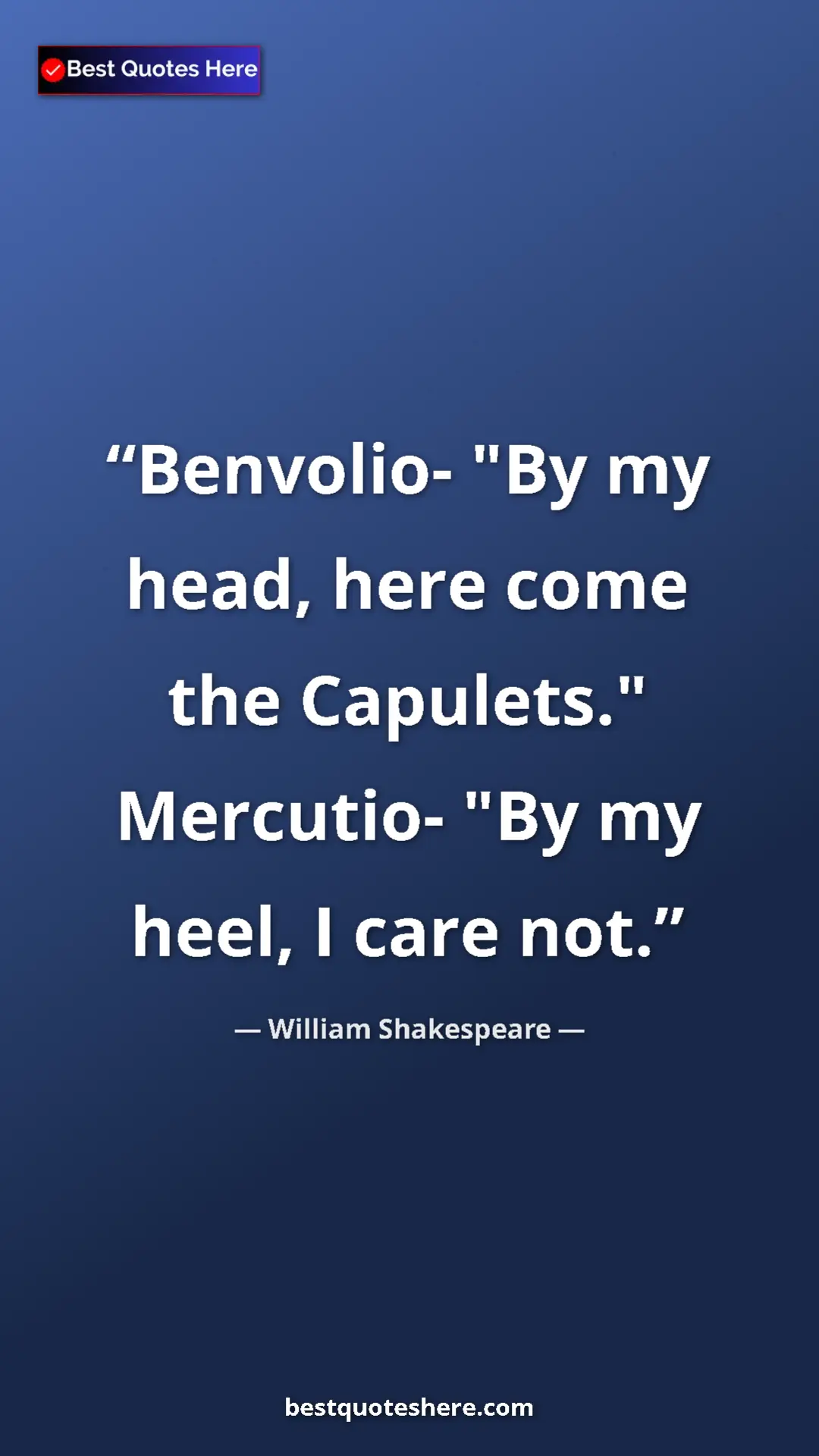 Pinterest quote poster by William Shakespeare: "Benvolio- "By my head, here come the Capulets." Mercutio-..."