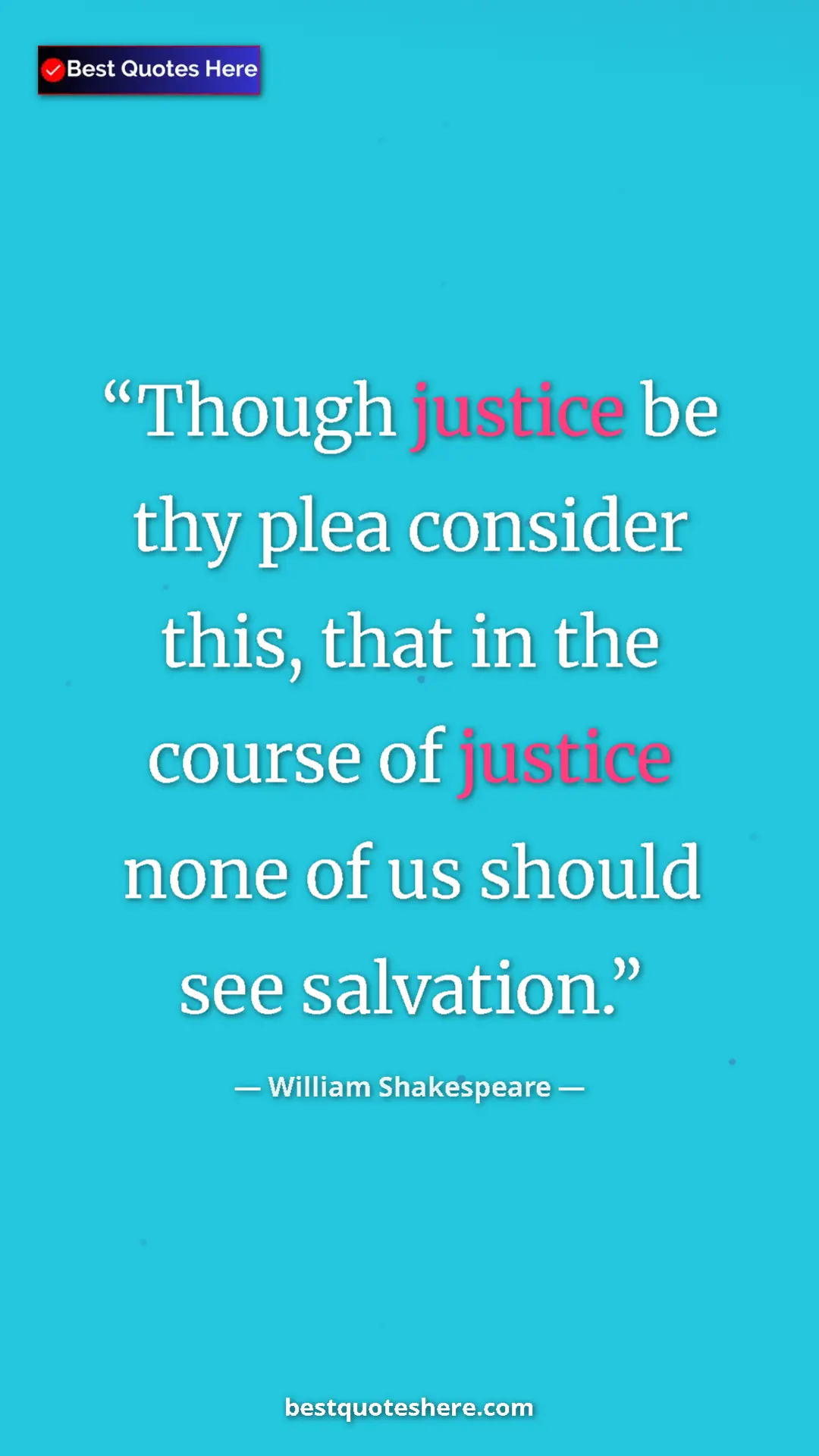 Pinterest quote poster by William Shakespeare: "Though justice be thy plea consider this, that in the..."