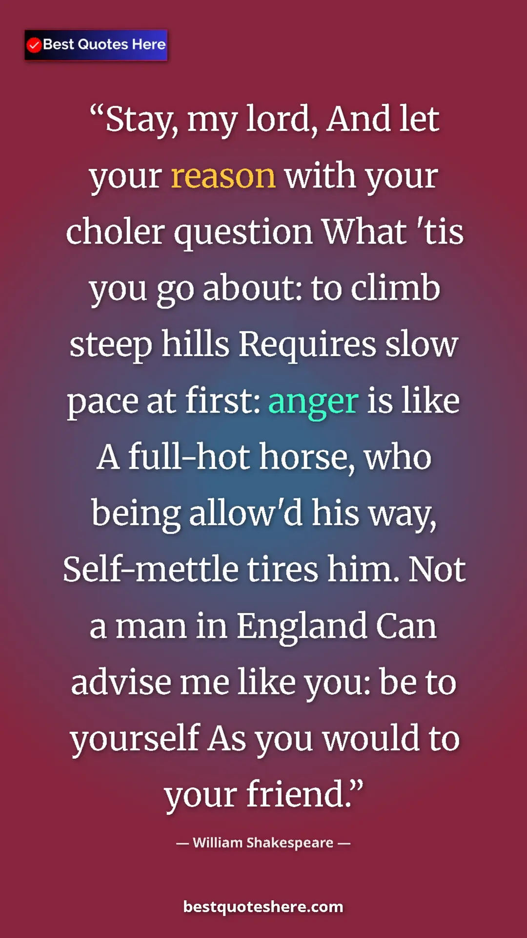 William Shakespeare Quote Card: "Stay, my lord, And let your reason with your choler..." Pinterest quote poster by William Shakespeare: "Stay, my lord, And let your reason with your choler..."