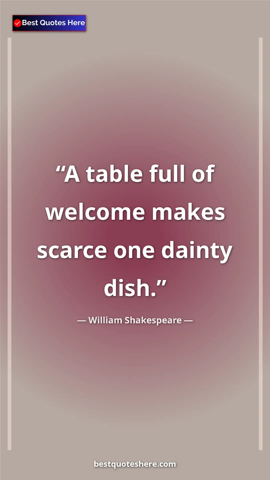 Pinterest quote poster by William Shakespeare: "A table full of welcome makes scarce one dainty dish."
