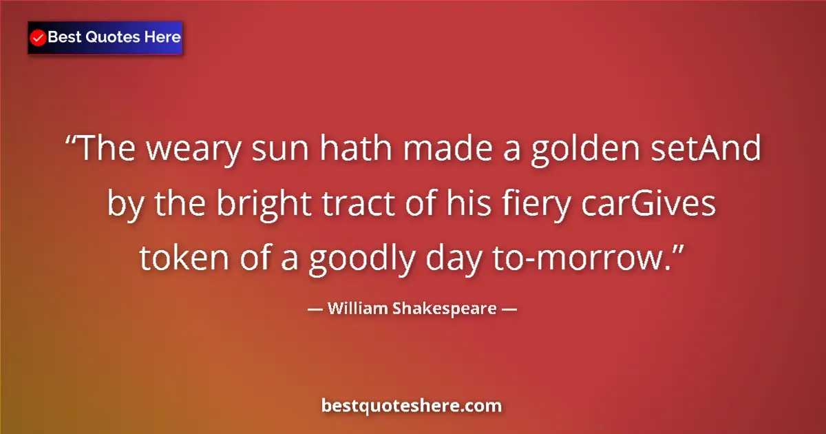 Quote by William Shakespeare: The weary sun hath made a golden setAnd by the bri